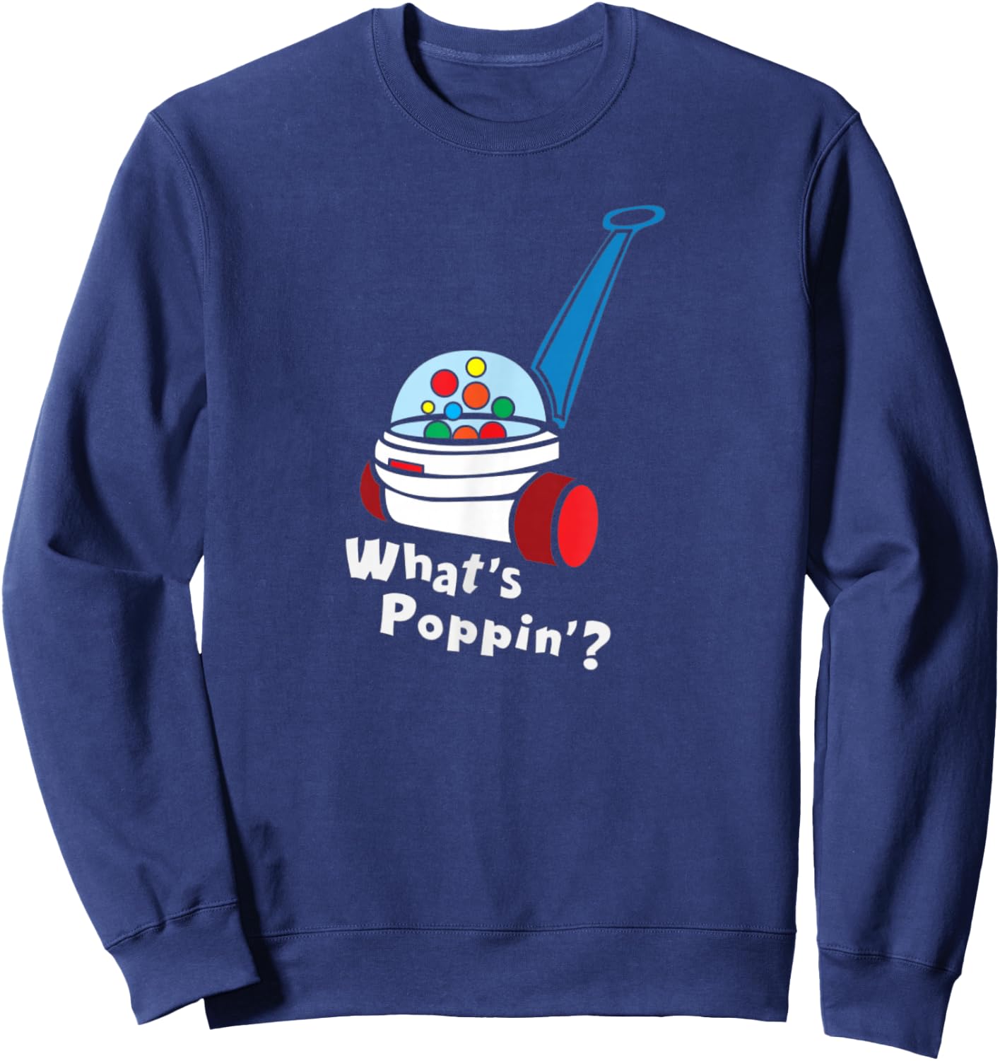 Whats Poppin, Cute Retro Vintage 80's Toy gift Sweatshirt - Sweatshirt | Navy