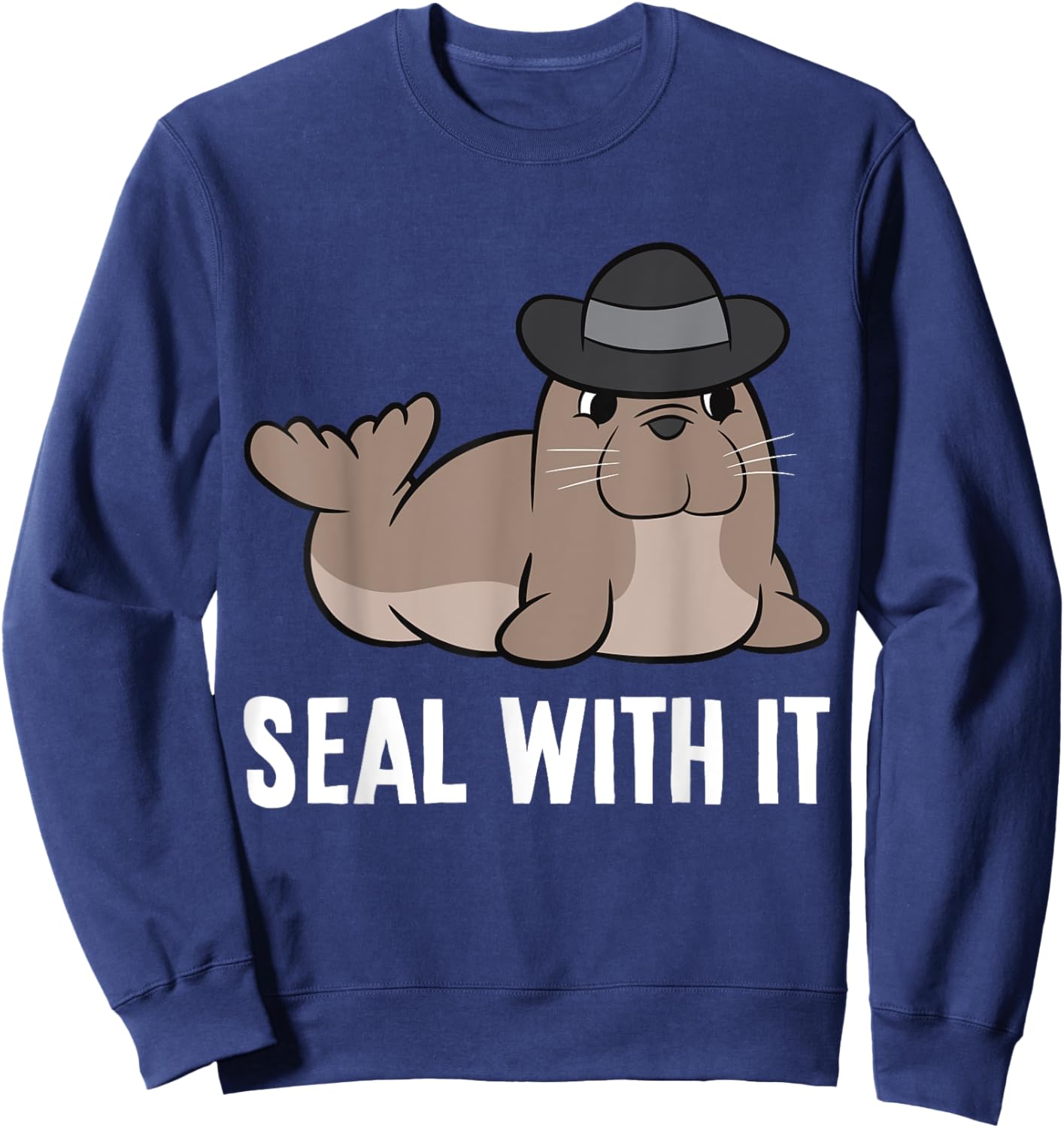 Seal With It Funny Saying Seal Pun Cute Seal Sweatshirt - Sweatshirt | Navy