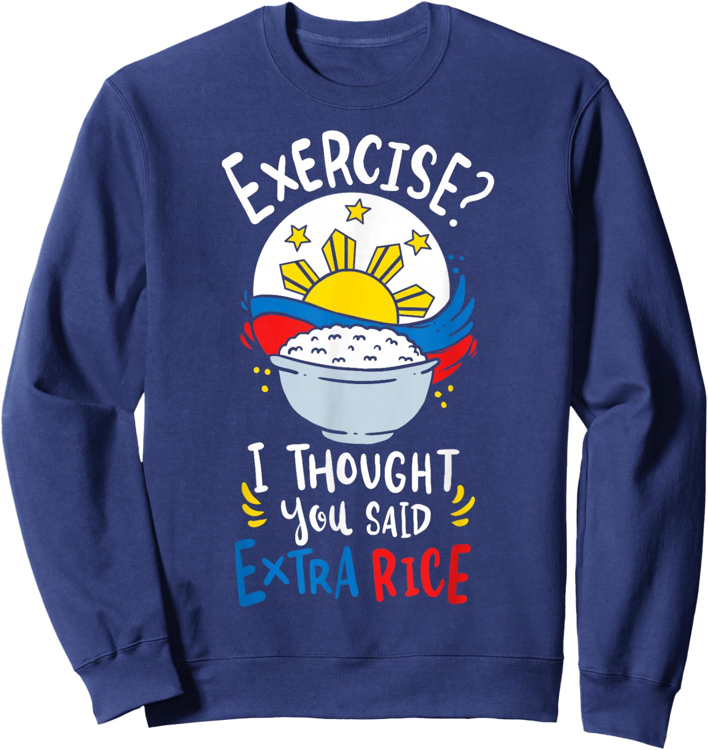 Philippines Rice Funny Saying Sweatshirt - Sweatshirt | Navy