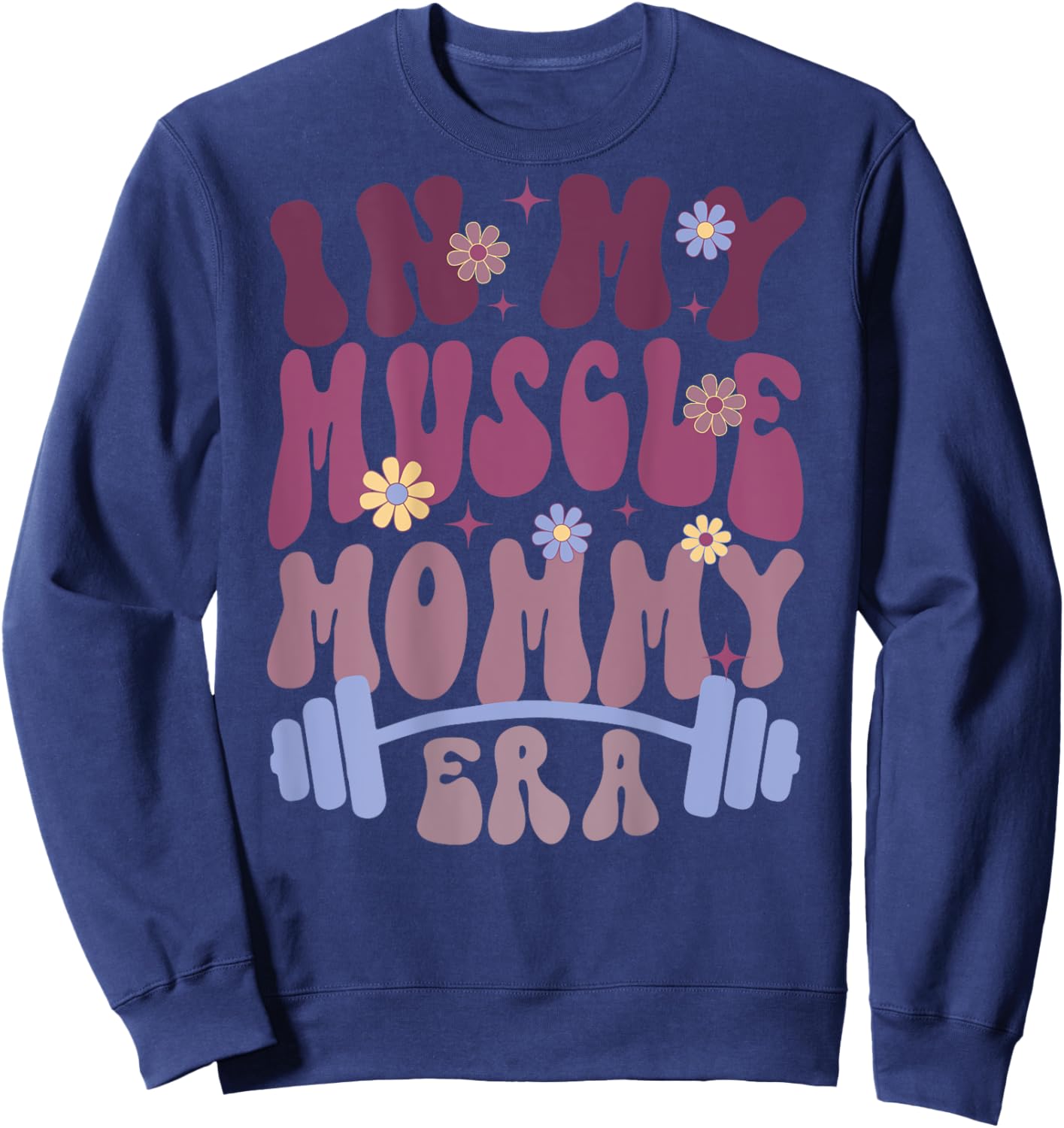 In My Muscle Mommy Era Groovy (on back) Sweatshirt - Sweatshirt | Navy