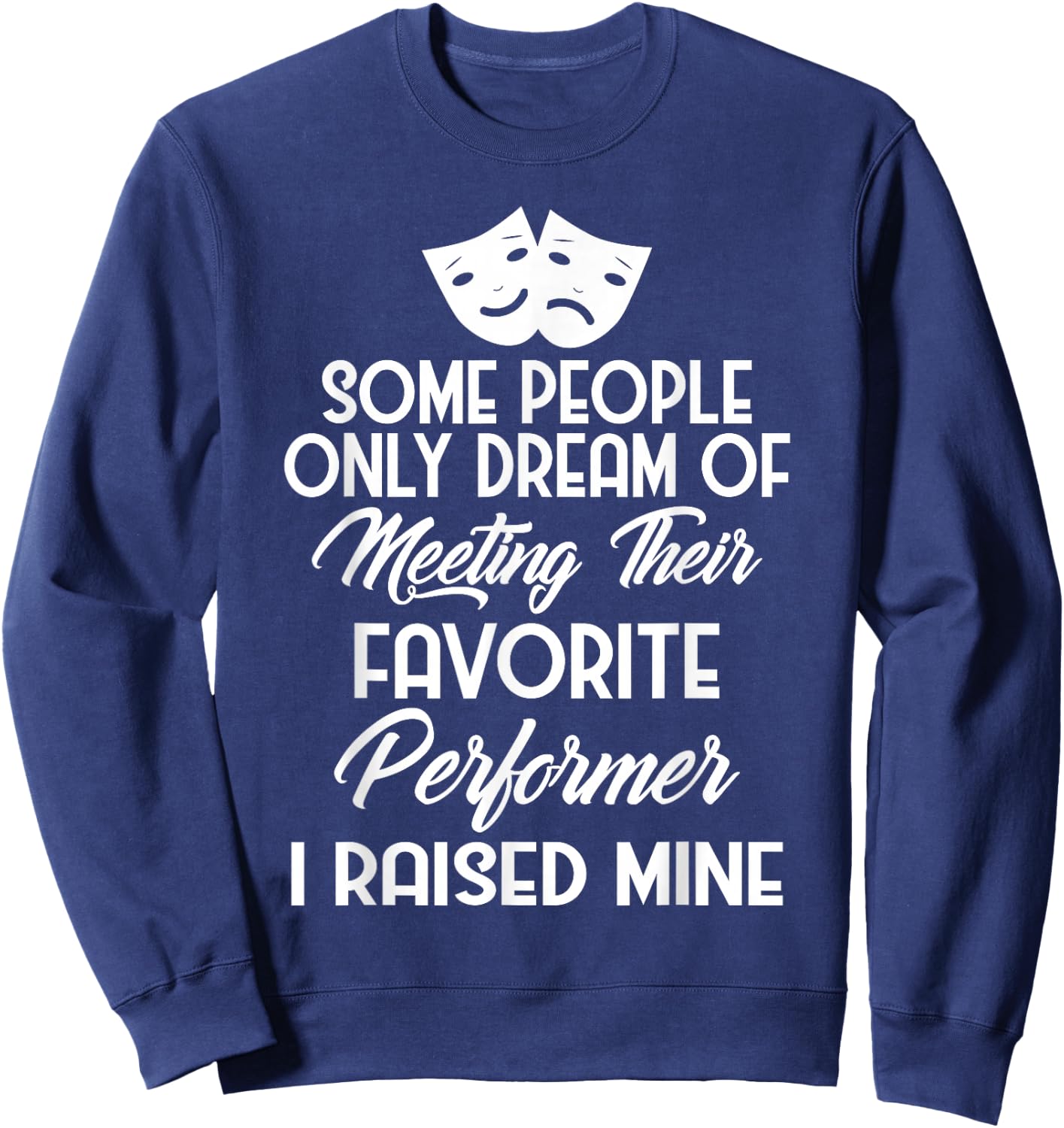 Gift Parents of Actors and Actresses Drama Mom and Dad Sweatshirt - Sweatshirt | Navy