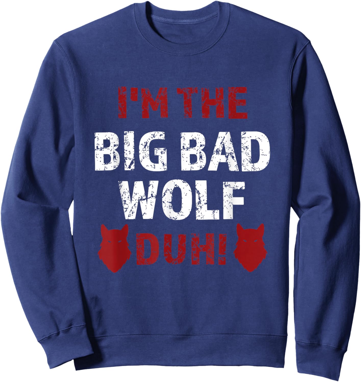 I'm the bad wolf duh costume for DIY halloween party Sweatshirt - Sweatshirt | Navy