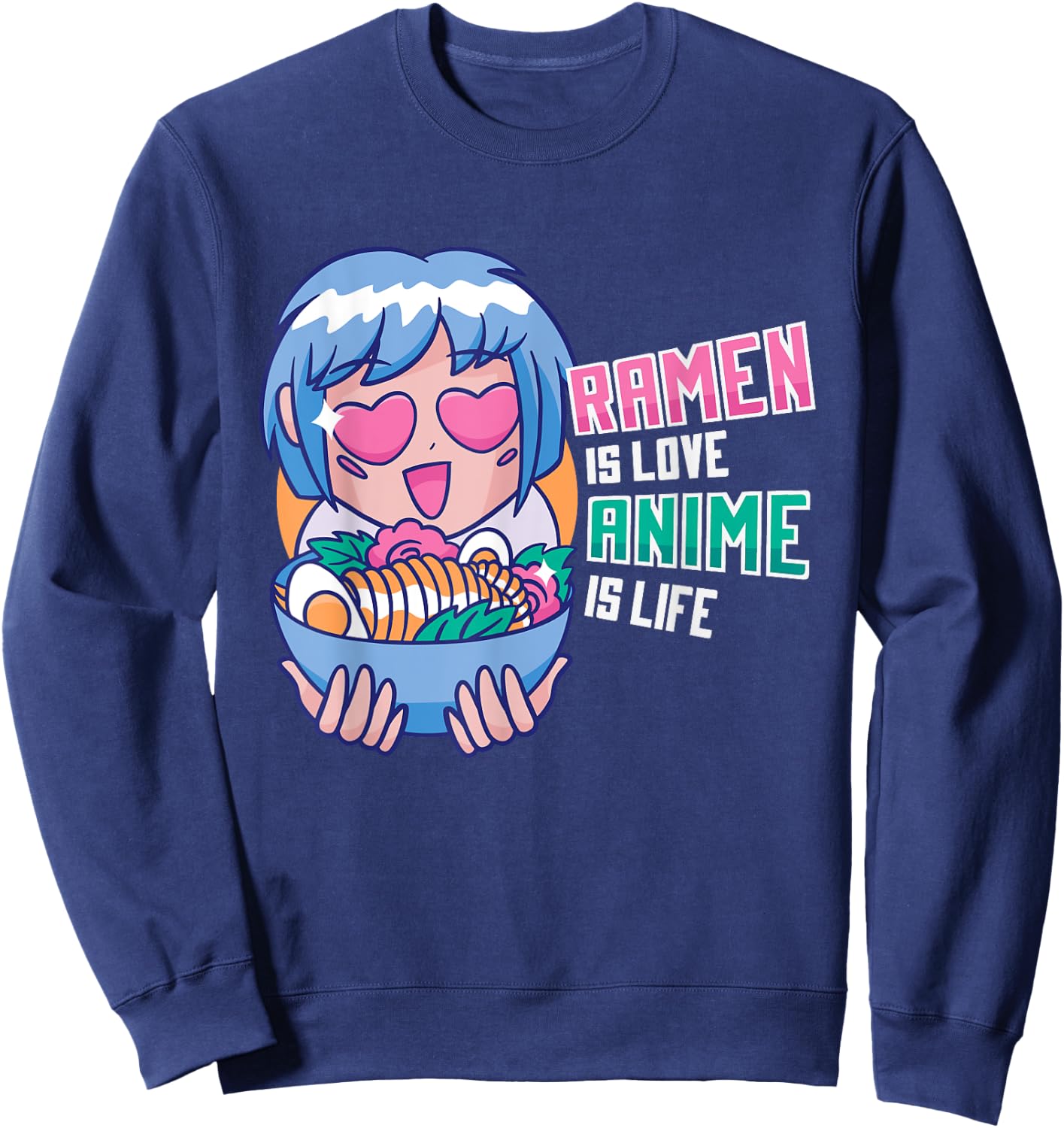 Ramen is Love Anime is Life Manga Cosplayer Gift Sweatshirt - Sweatshirt | Navy