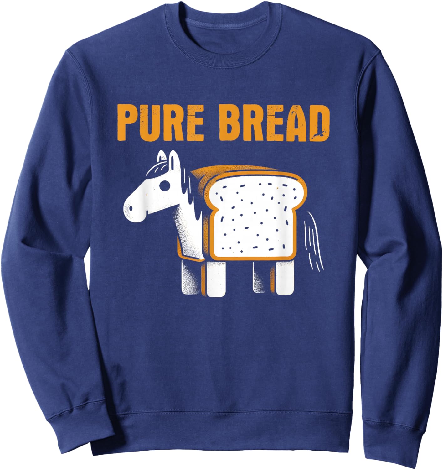 Pure Bread - Funny Horse Humor Purebred Pun Word Gag Sweatshirt - Sweatshirt | Navy