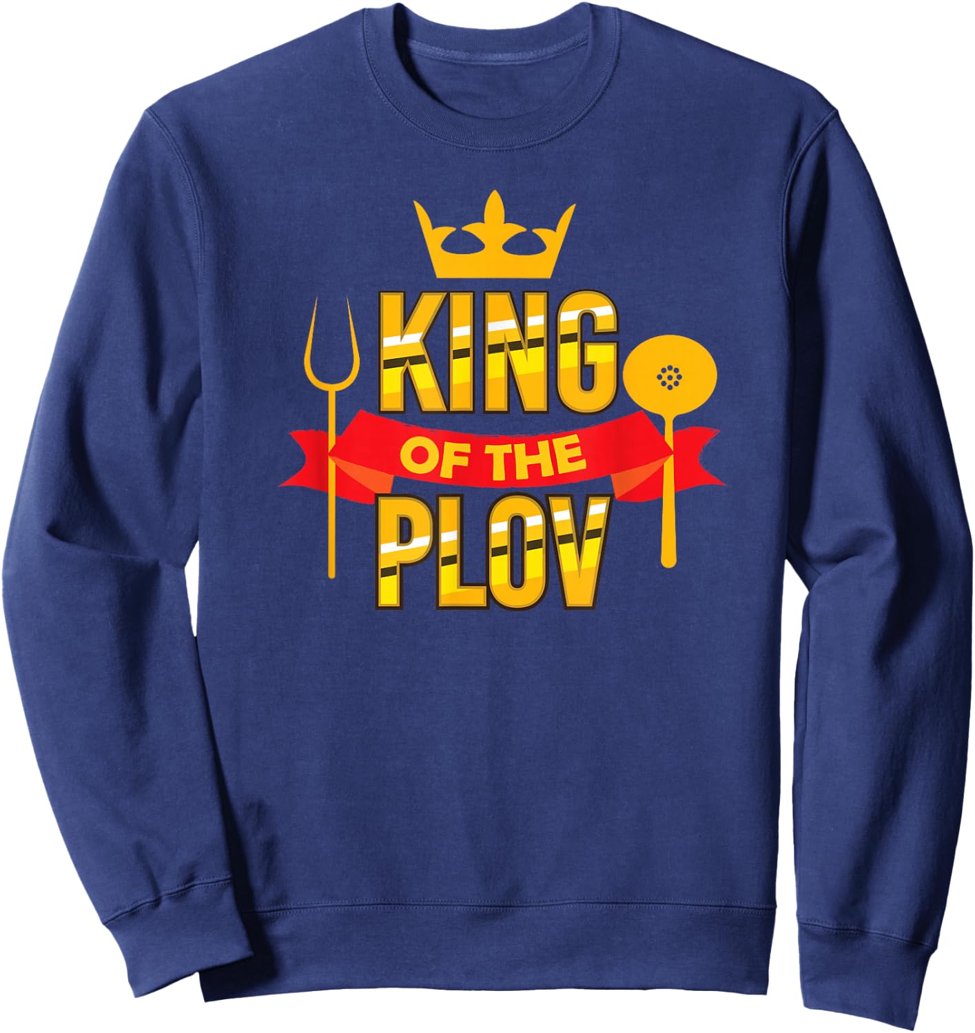 King Of The Plov Central Asian Uzbek Food Lover Sweatshirt - Sweatshirt | Navy