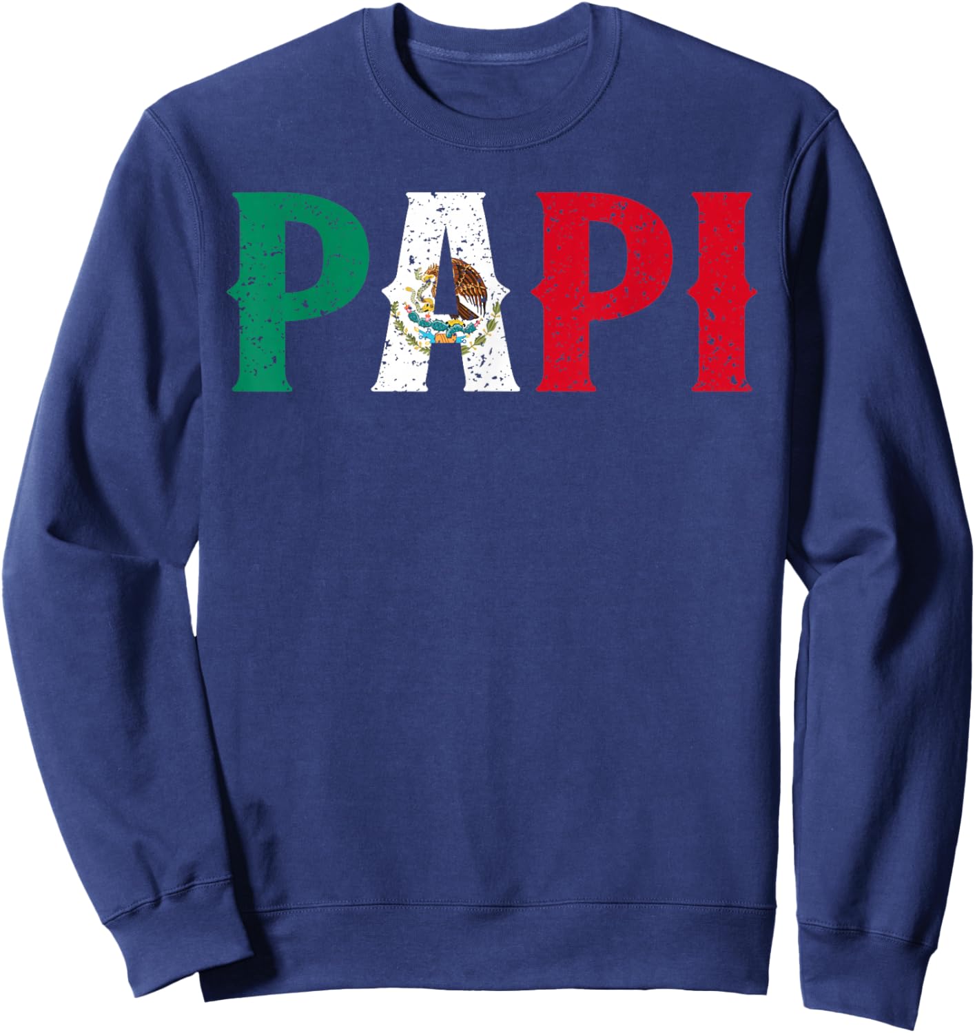 PAPI Mexican Flag Mexico Proud Father's Day Patriotic Pride Sweatshirt - Sweatshirt | Navy
