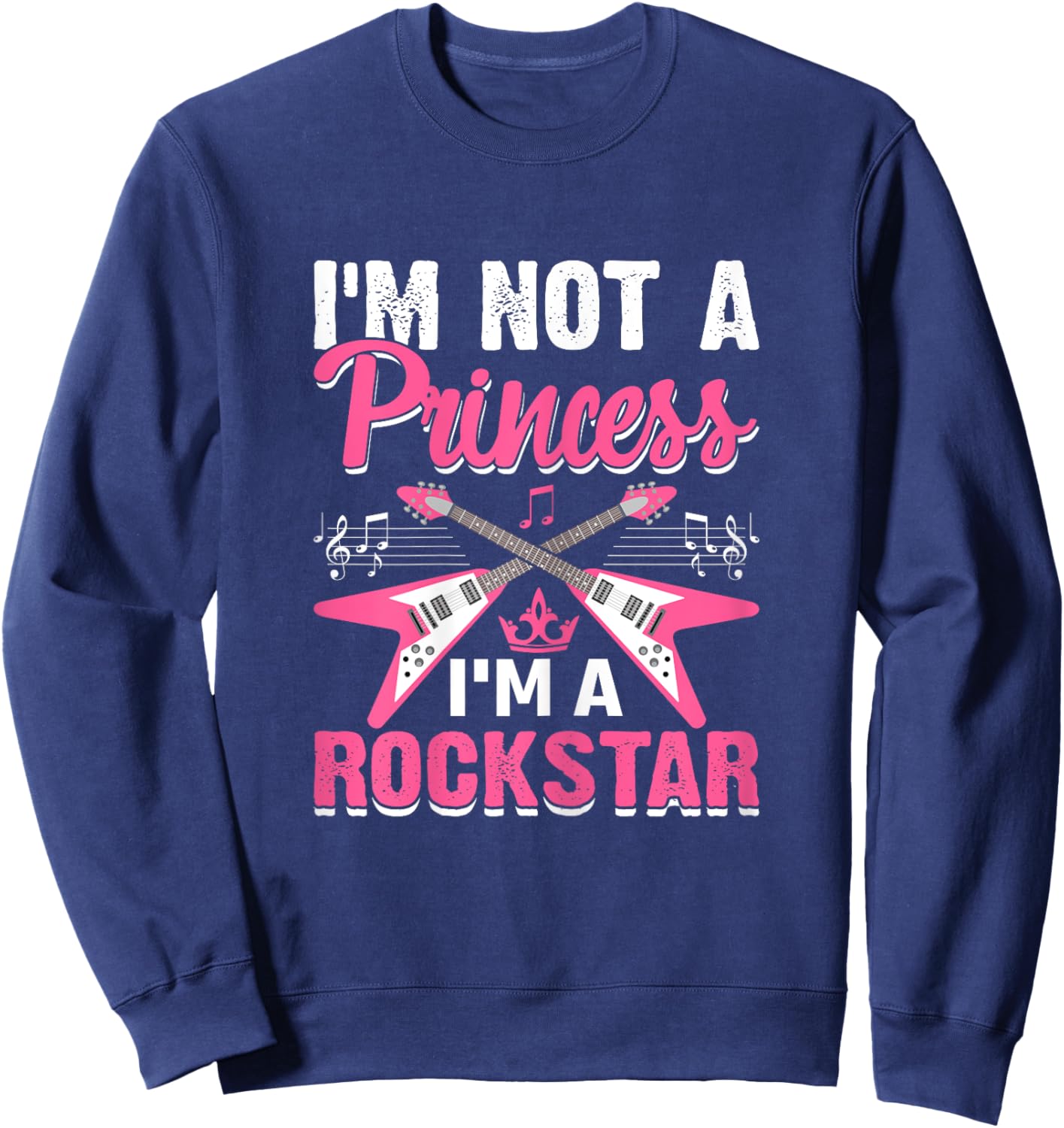 I'm Not a Princess Girl Rockstar Women Funny Rock & Roll Sweatshirt - Sweatshirt | Navy