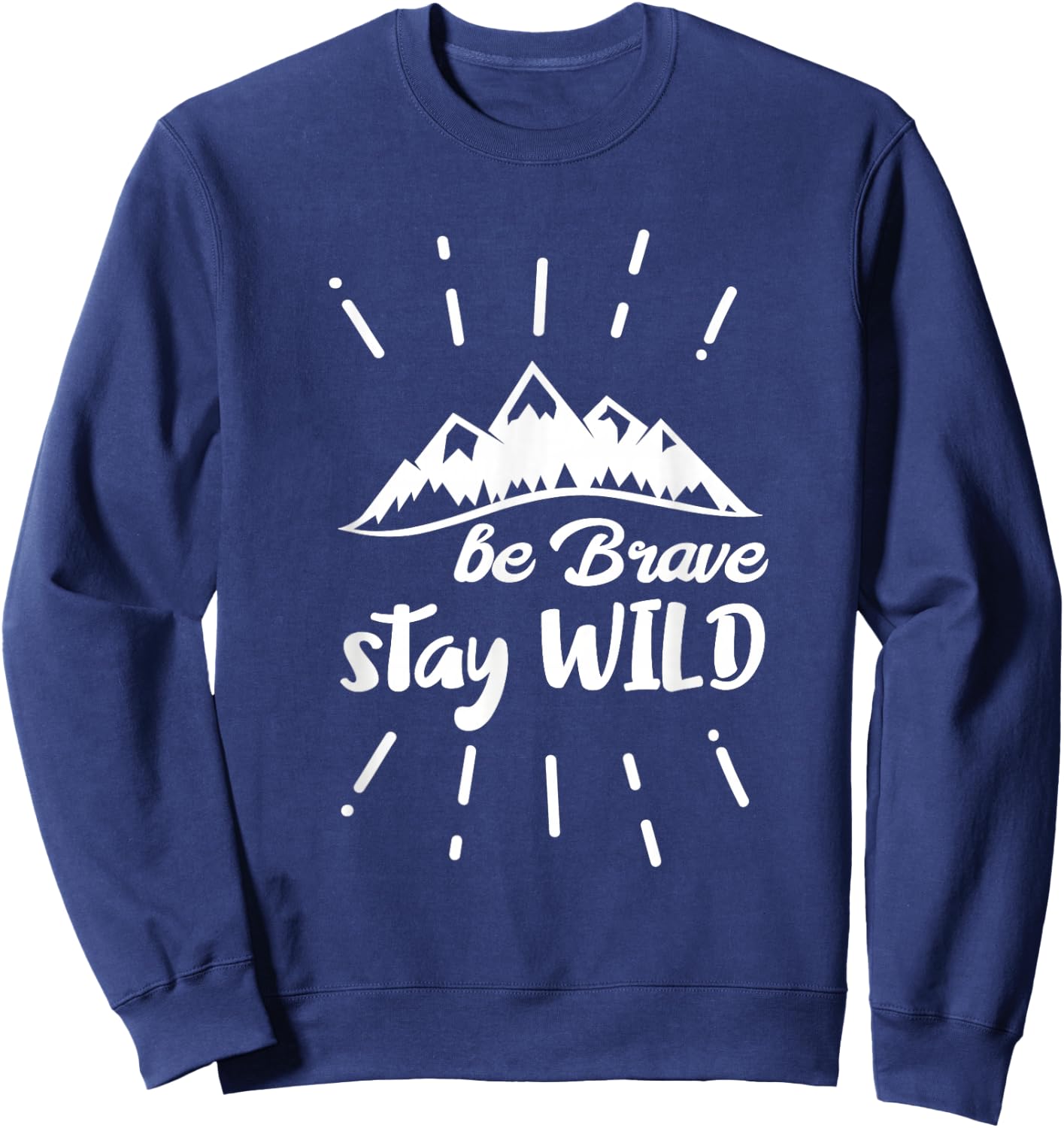 Be Brave Stay Wild Nature Sweatshirt - Sweatshirt | Navy