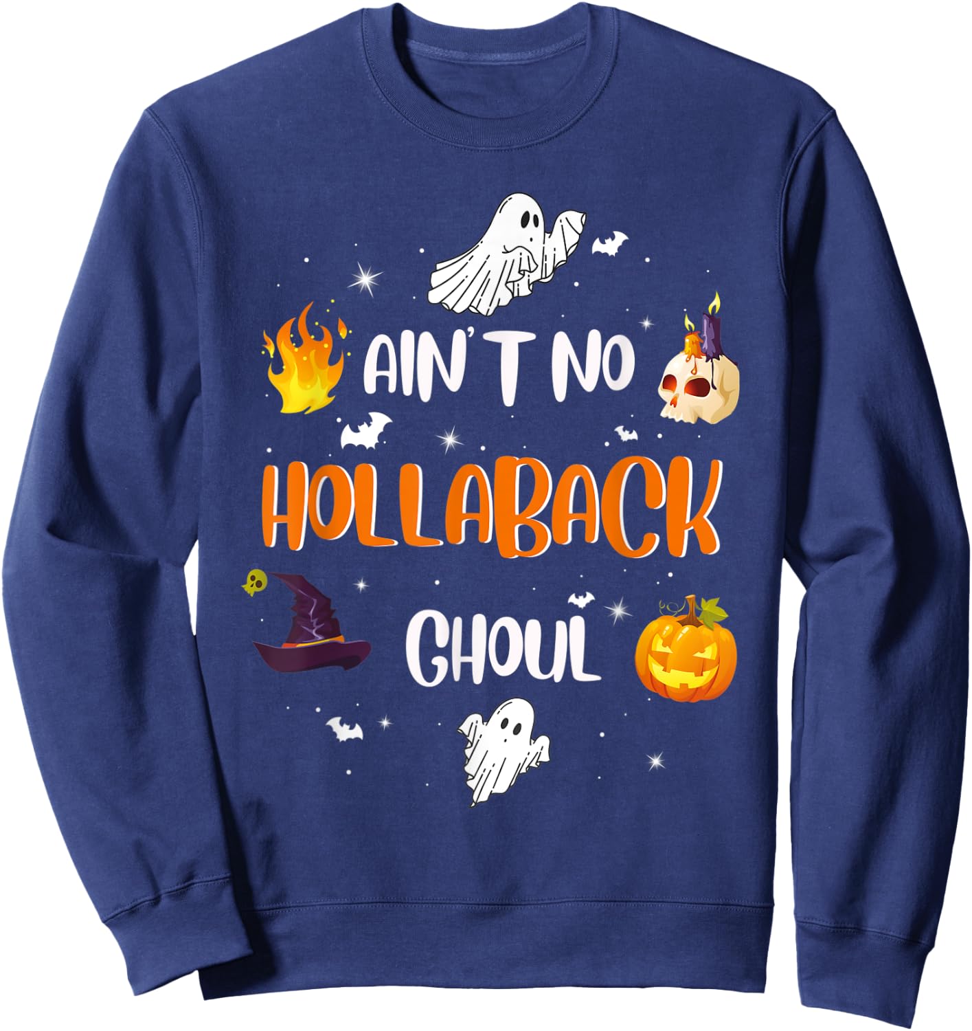 Ain't no hollaback ghoul Halloween boo Shirt Sweatshirt - Sweatshirt | Navy