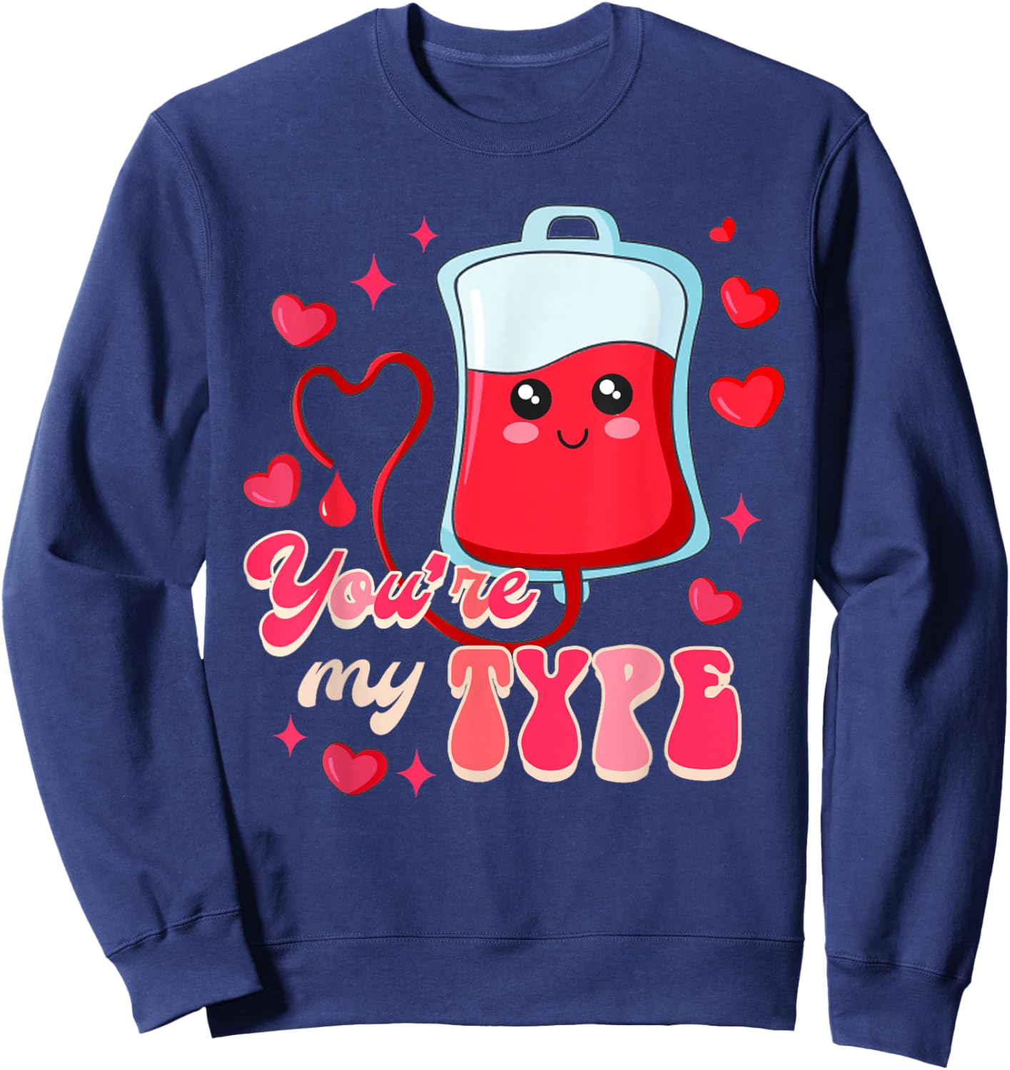 Funny ER RN Nurse Nursing Valentine’s Day You're My Type Sweatshirt - Sweatshirt | Navy