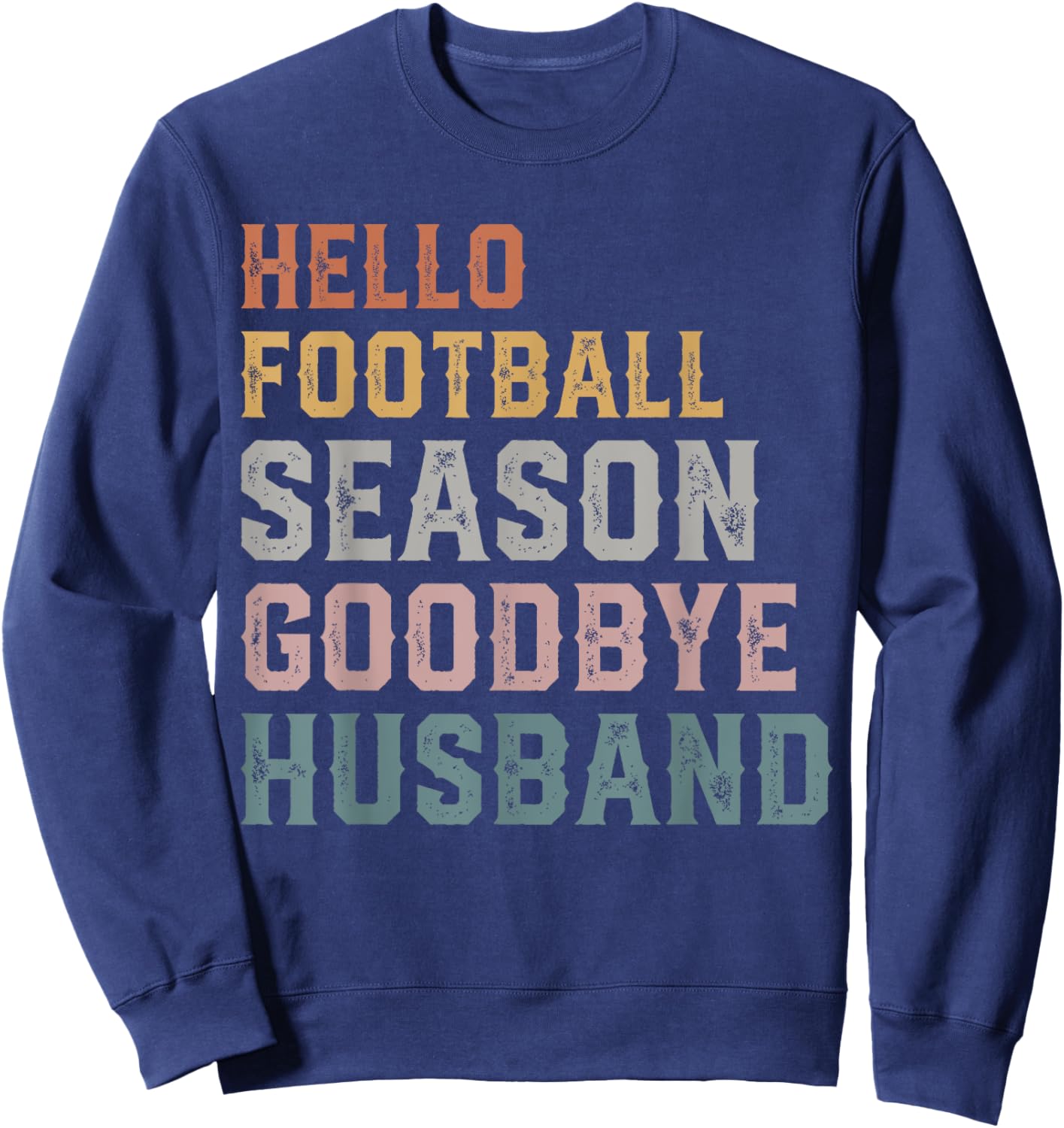 Hello Football Season Goodbye Husband Coach's Wife Football Sweatshirt - Sweatshirt | Navy
