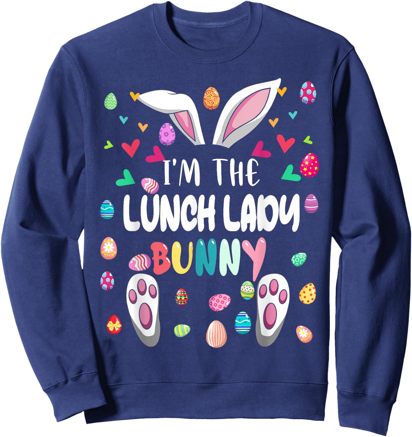 I'm The Lunch Lady Bunny Happy Easter Matching Bunny Lover Sweatshirt - Sweatshirt | Navy