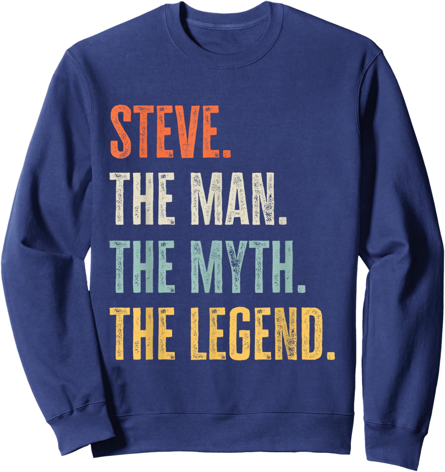 Steve The Best, Man Myth Legend, Funny Best Name Steve Sweatshirt - Sweatshirt | Navy