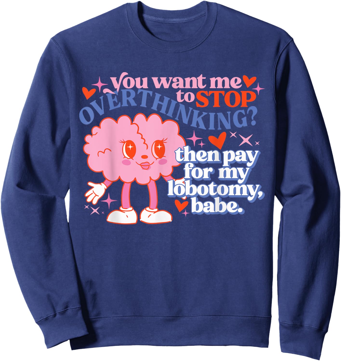 You Want Me To Stop Overthinking? Design Sweatshirt - Sweatshirt | Navy