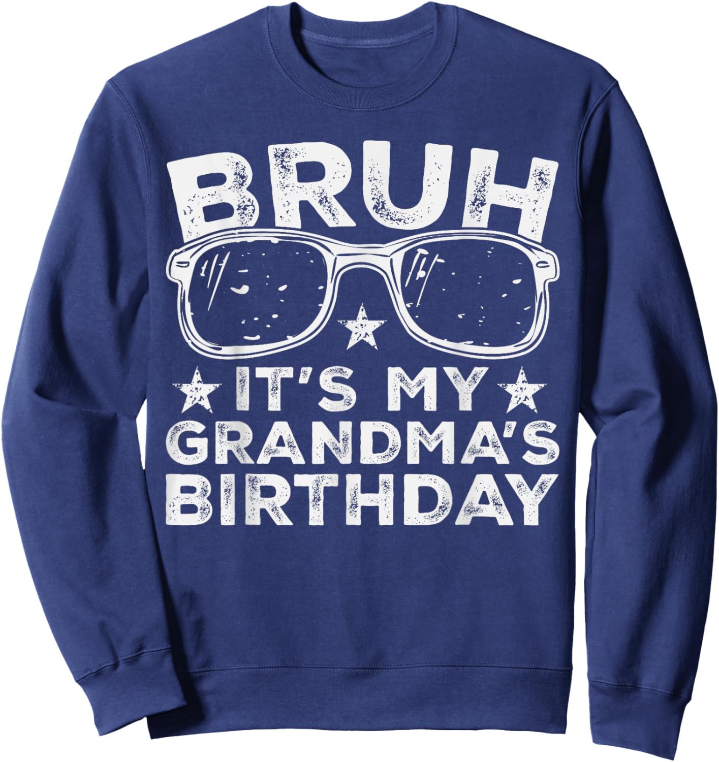 Bruh It's My Grandma's Birthday Funny Sunglasses Bday Kids Sweatshirt - Sweatshirt | Navy