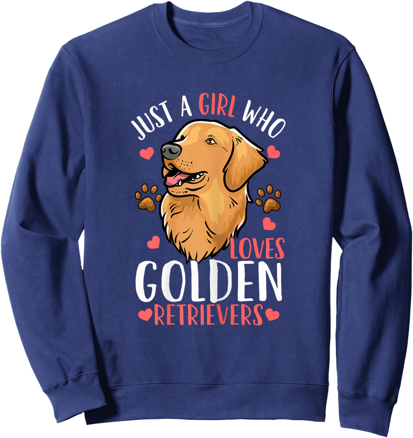 Golden Retriever Just A Girl Who Loves Golden Retrievers Sweatshirt - Sweatshirt | Navy