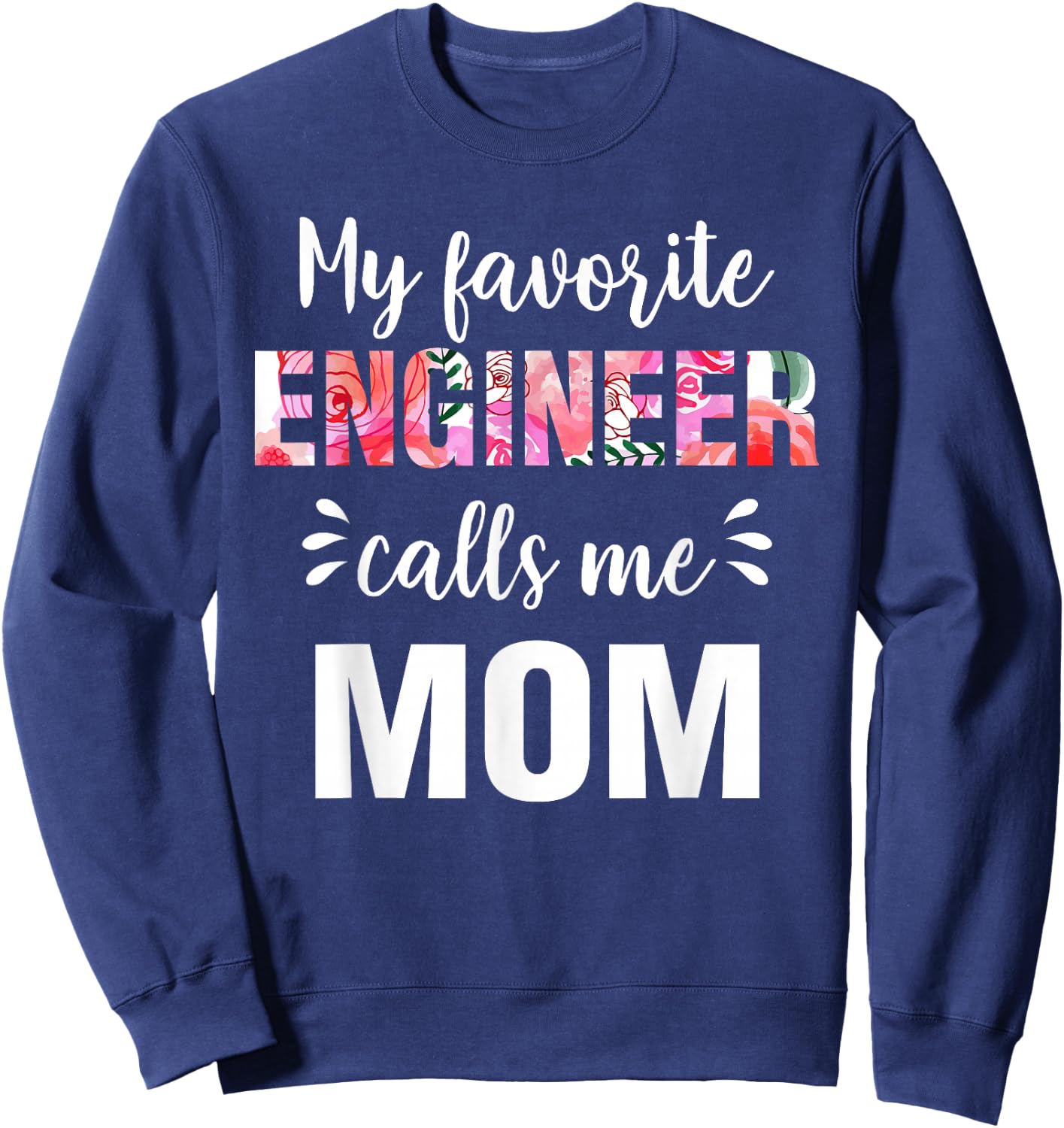 "My Favorite Engineer Calls Me Mom" Sweatshirt - Sweatshirt | Navy