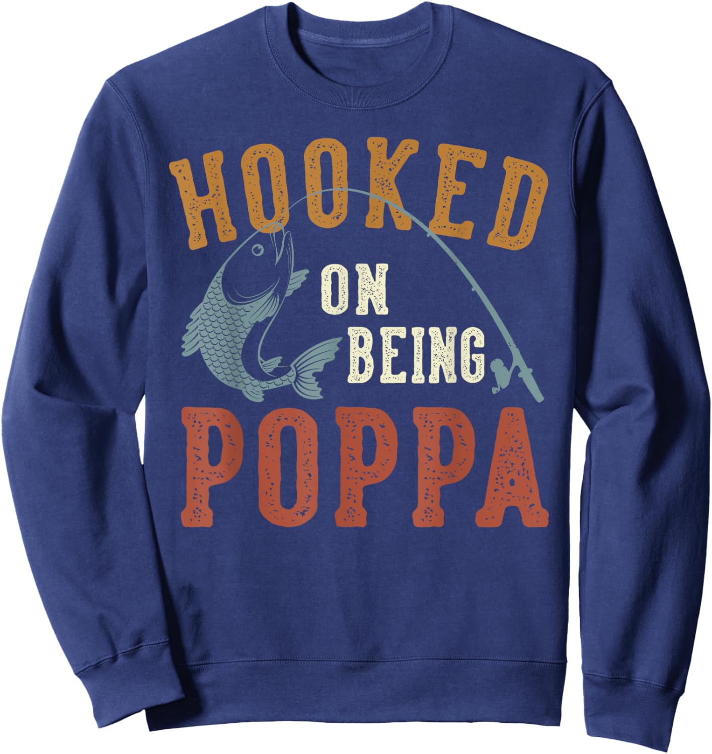 Hooked On Being Poppa Father's Day Fishing Poppa Sweatshirt - Sweatshirt | Navy