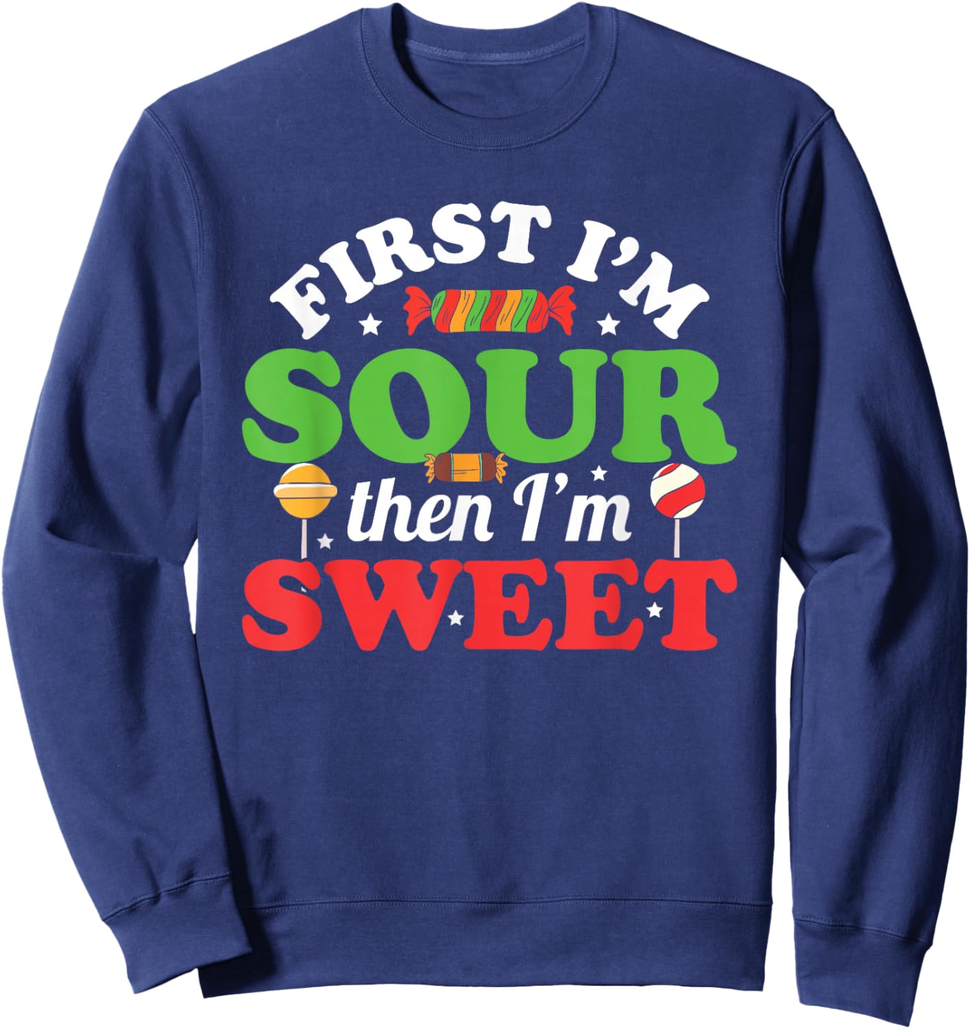 First I'm Sour Then I'm Sweet Funny Kids Patch Candy Patches Sweatshirt - Sweatshirt | Navy