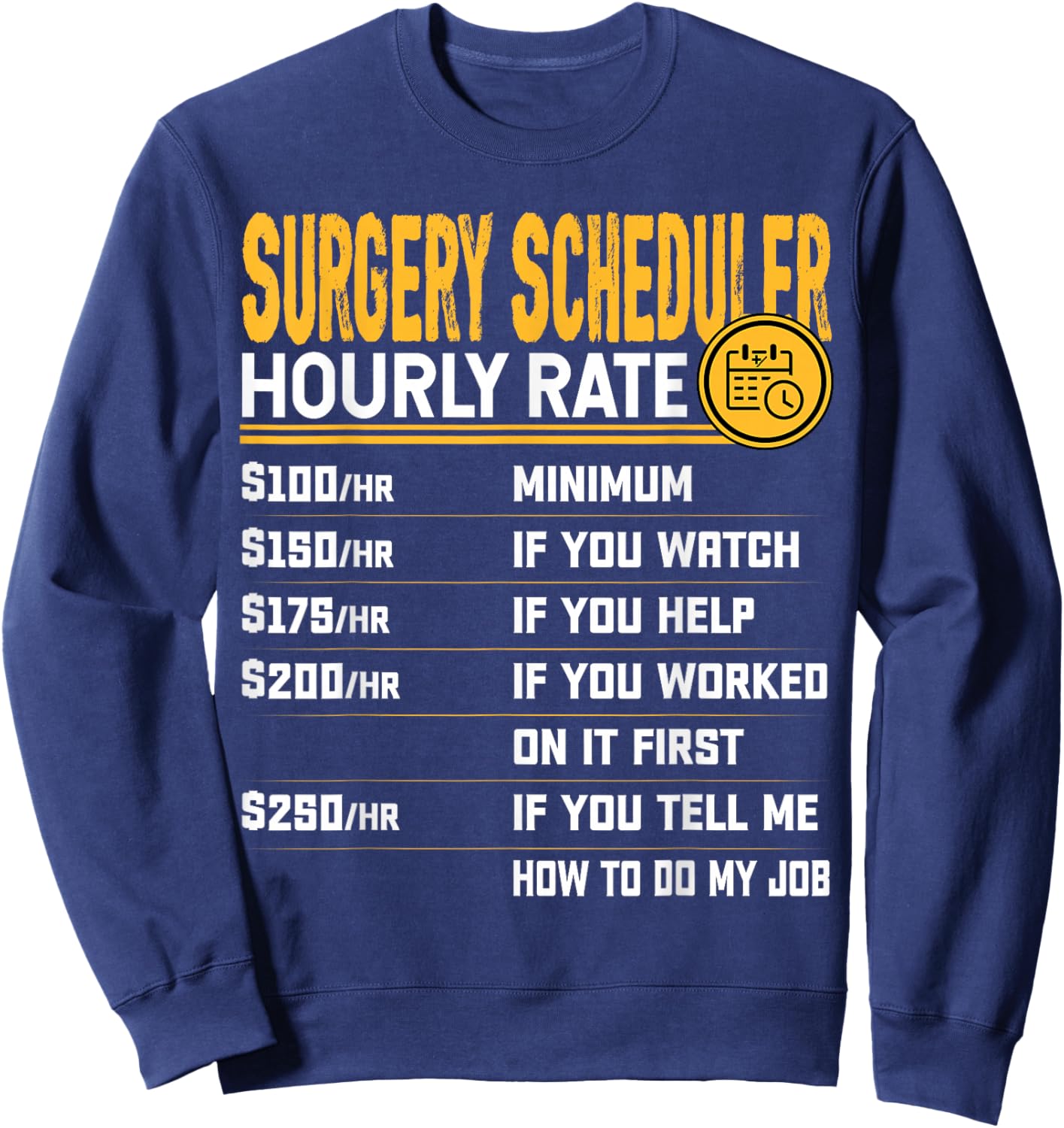 Funny Surgery Scheduler Hourly Rate - Surgical Coordinator Sweatshirt - Sweatshirt | Navy