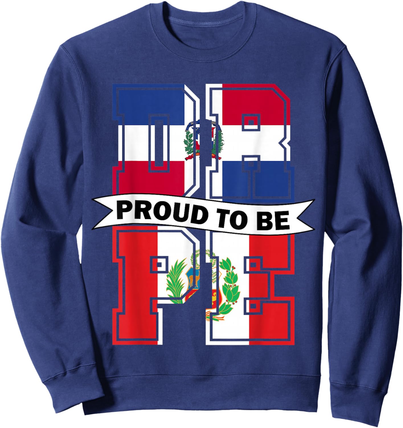 Proud to be Half Dominicana half Peruvian Dominican and Peru Sweatshirt - Sweatshirt | Navy