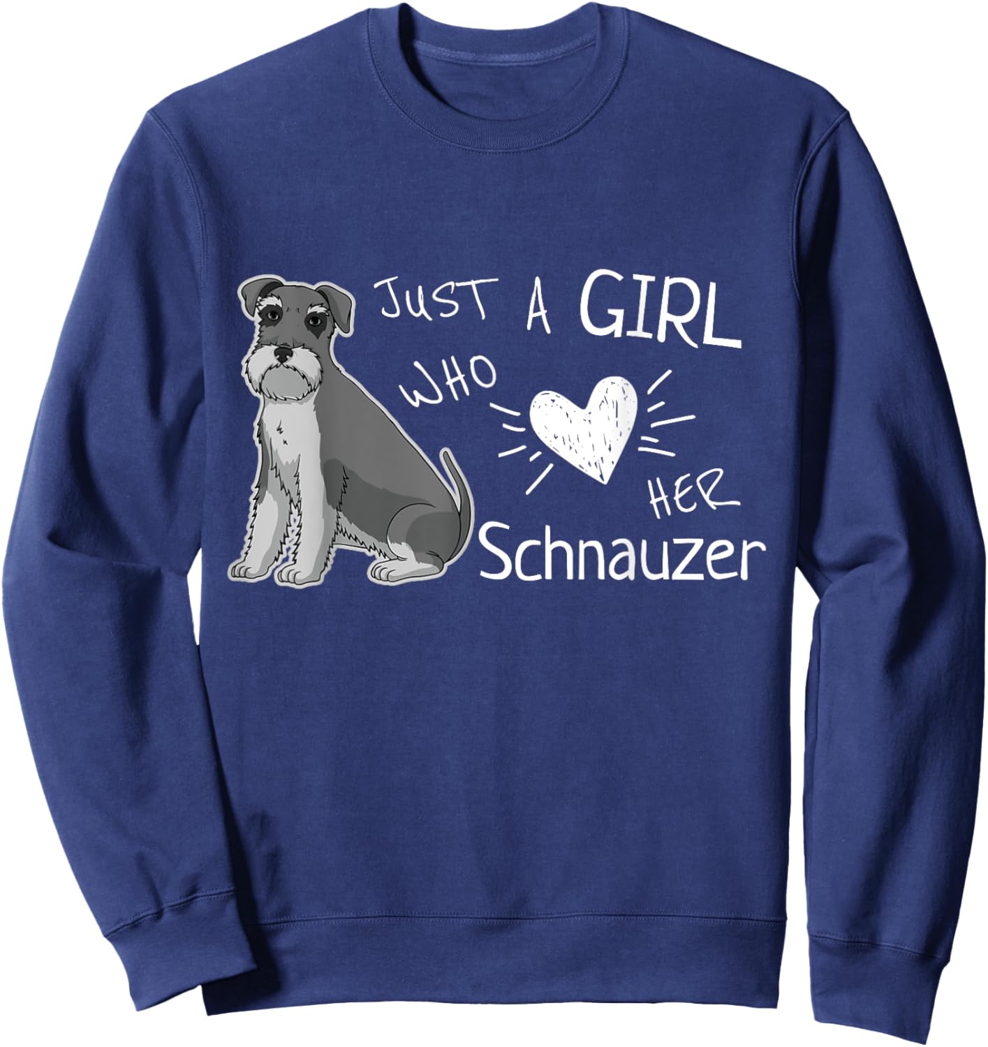 Just A Girl Who Loves Her Schnauzer Dog Puppy Love Sweatshirt - Sweatshirt | Navy