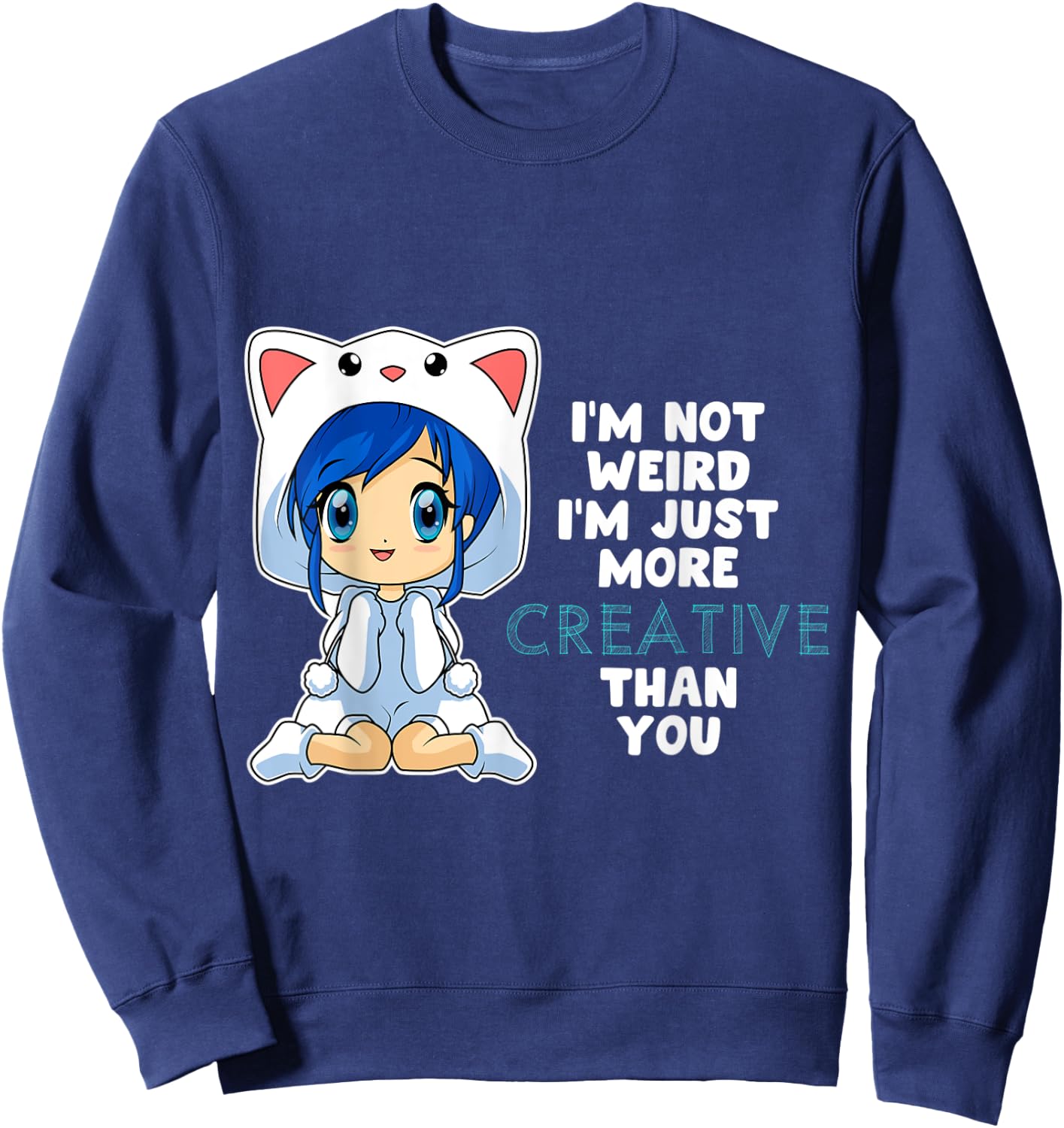 Anime Chibi Girl Not Weird Just Creative Kawaii Otaku Sweatshirt - Sweatshirt | Navy