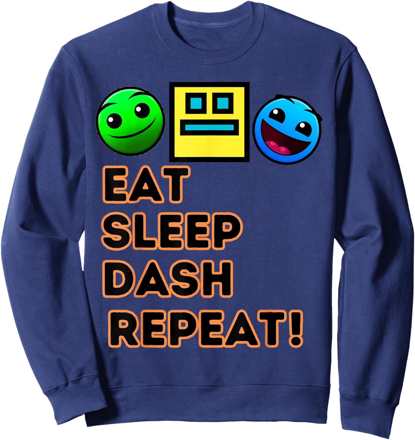 Eat Sleep Dash Repeat Video Game Geometry Video Gamer Sweatshirt - Sweatshirt | Navy