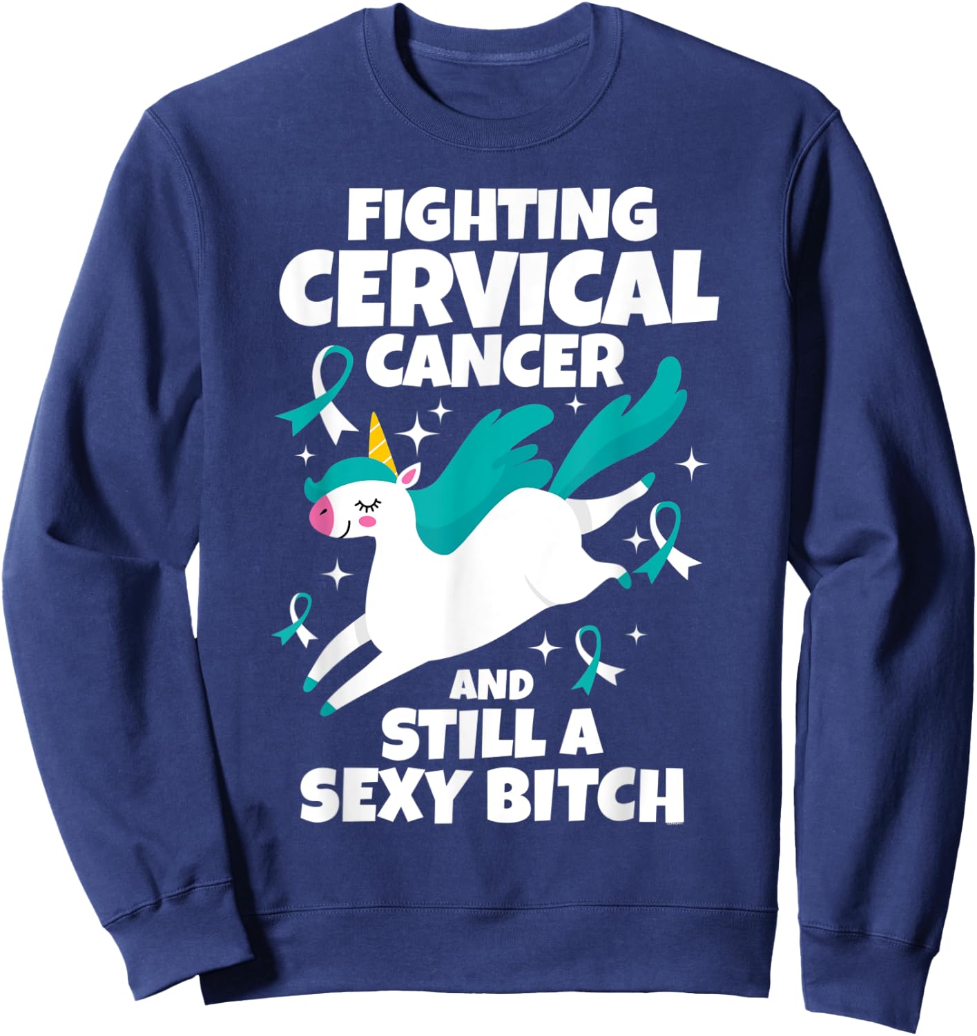 Fighting Cervical Cancer Sexy Bitch Quote Funny Unicorn Gift Sweatshirt - Sweatshirt | Navy