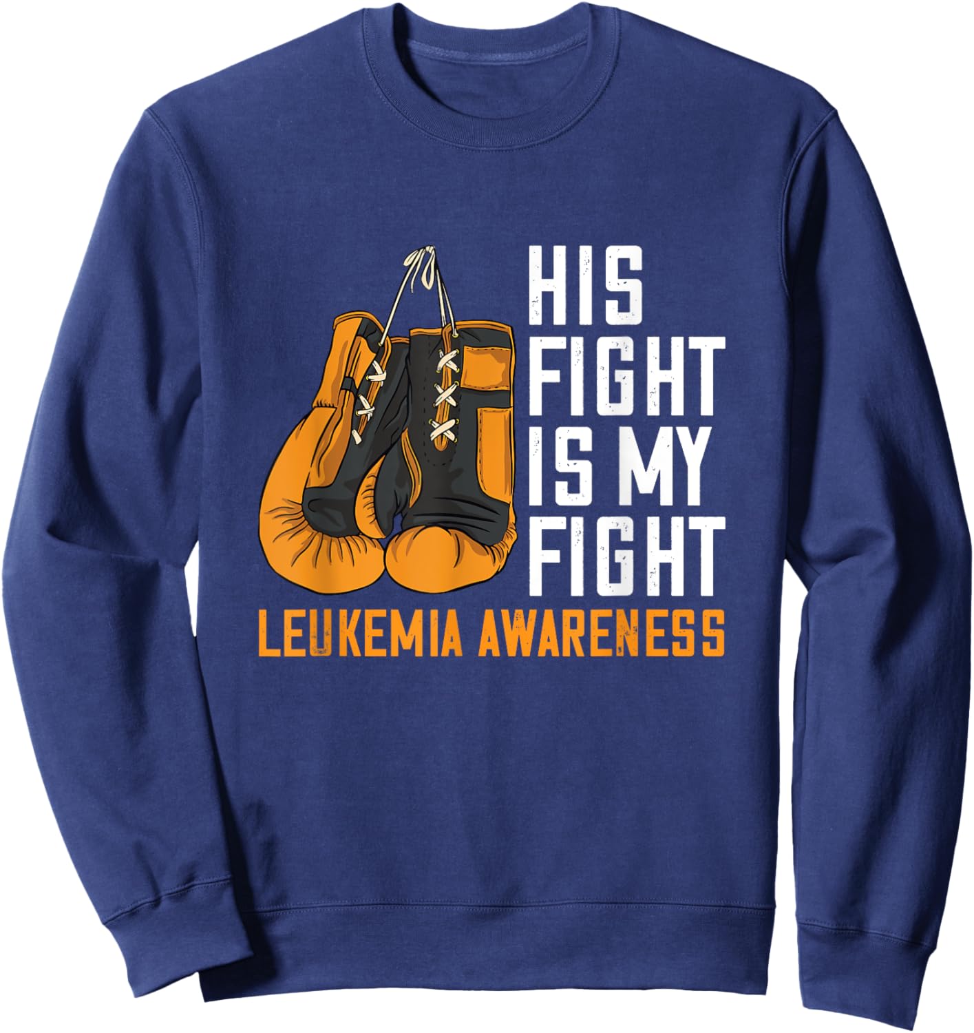 Leukemia My Fight Boxing Orange Ribbon Leukemia Awareness Sweatshirt - Sweatshirt | Navy