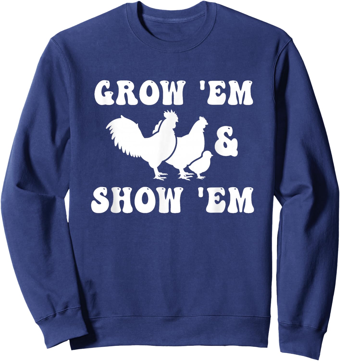 Grow Em and Show Em Fair Livestock Chickens Show Mama Hen Sweatshirt - Sweatshirt | Navy