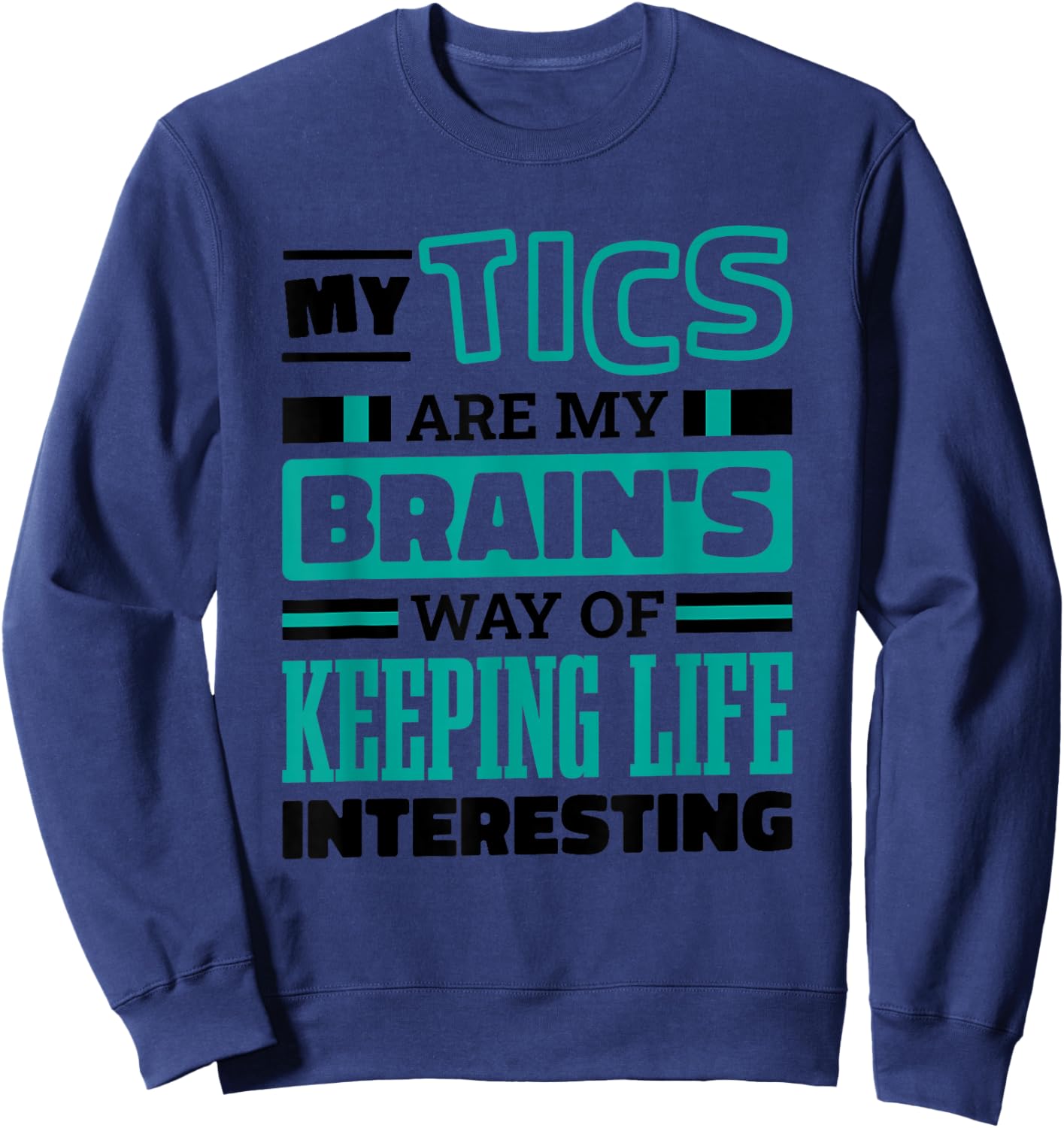 Tourette Syndrome Quote for Tourette Warrior Support Sweatshirt - Sweatshirt | Navy
