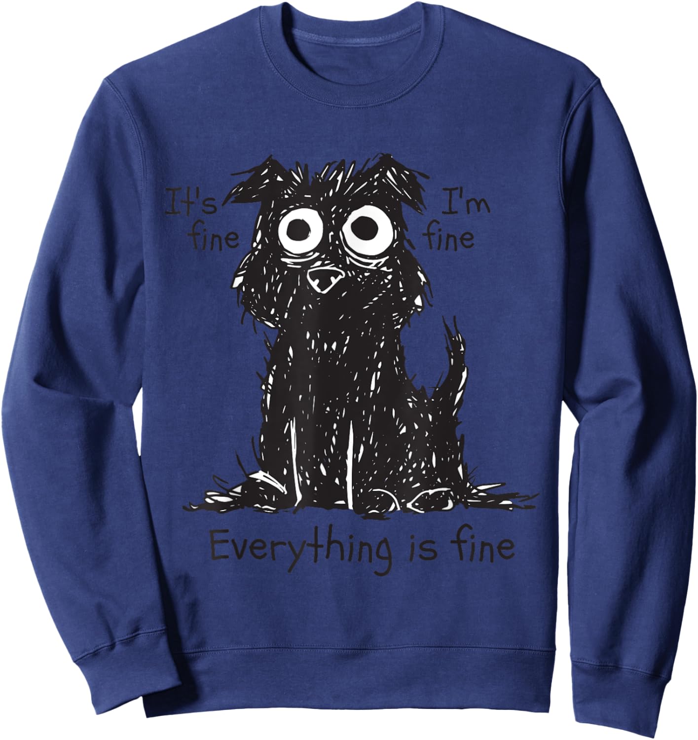 Shaggy Dog Scruffy Dog Its Fine Im Fine Everythings Fine Dog Sweatshirt - Sweatshirt | Navy
