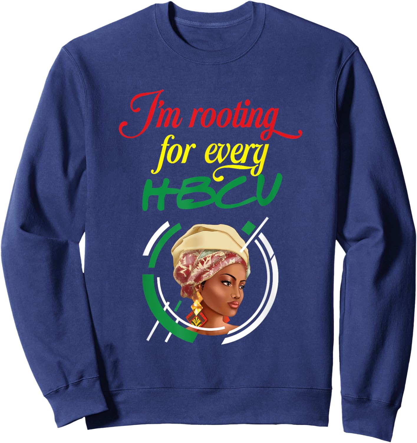 I'm Rooting For Every HBCU | Juneteenth | Black History Sweatshirt - Sweatshirt | Navy