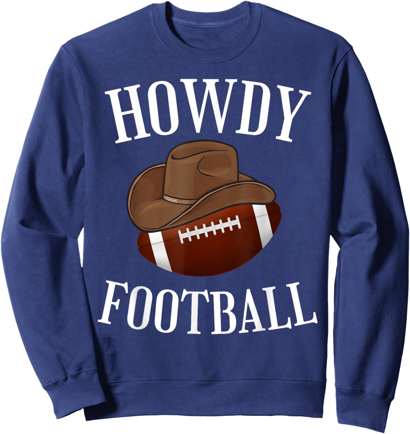 Howdy Football Cowboy Cowgirl Western Football Lover Sweatshirt - Sweatshirt | Navy