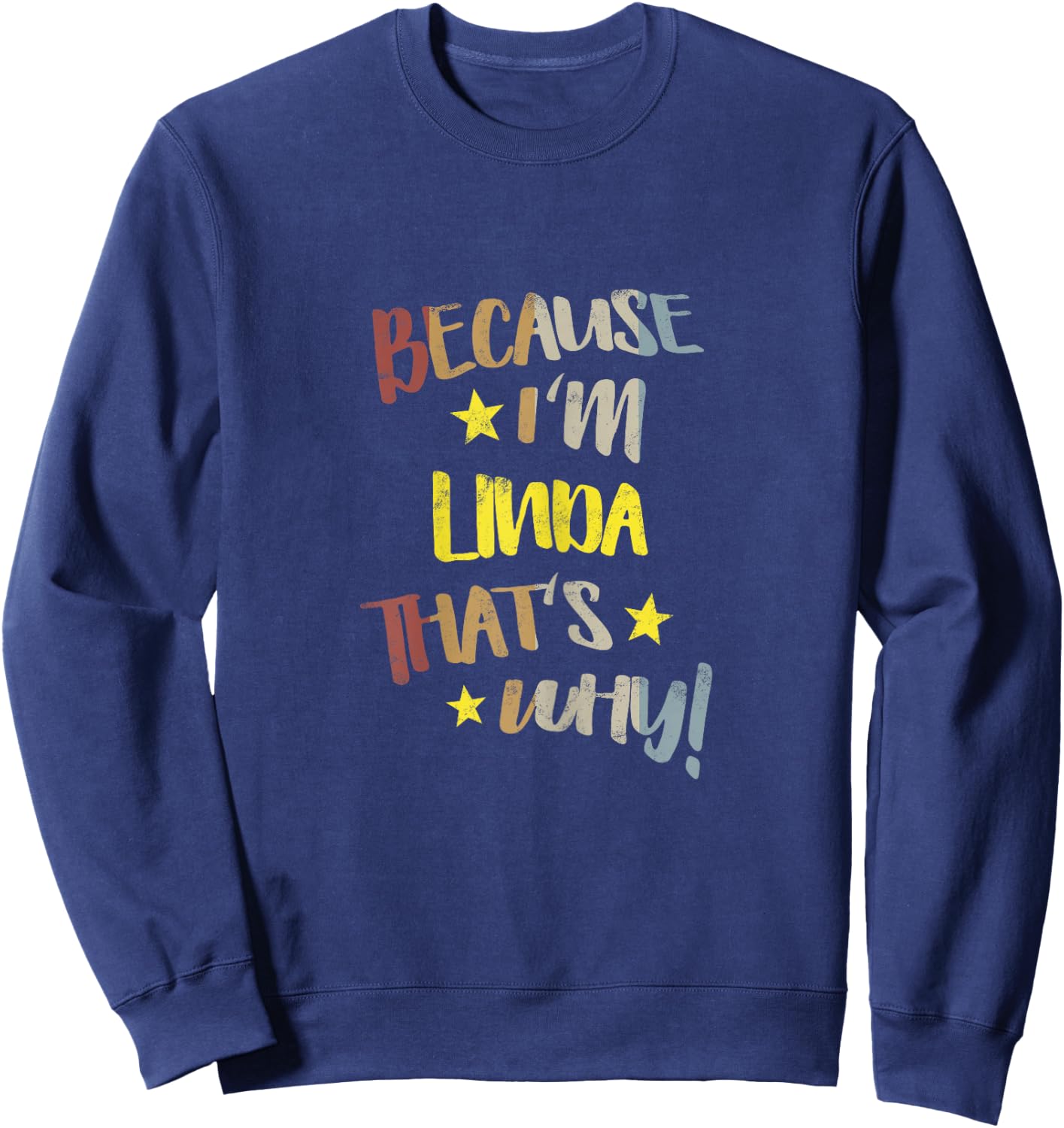 Because I'm Linda That's Why Retro Vintage Name Gift Sweatshirt - Sweatshirt | Navy