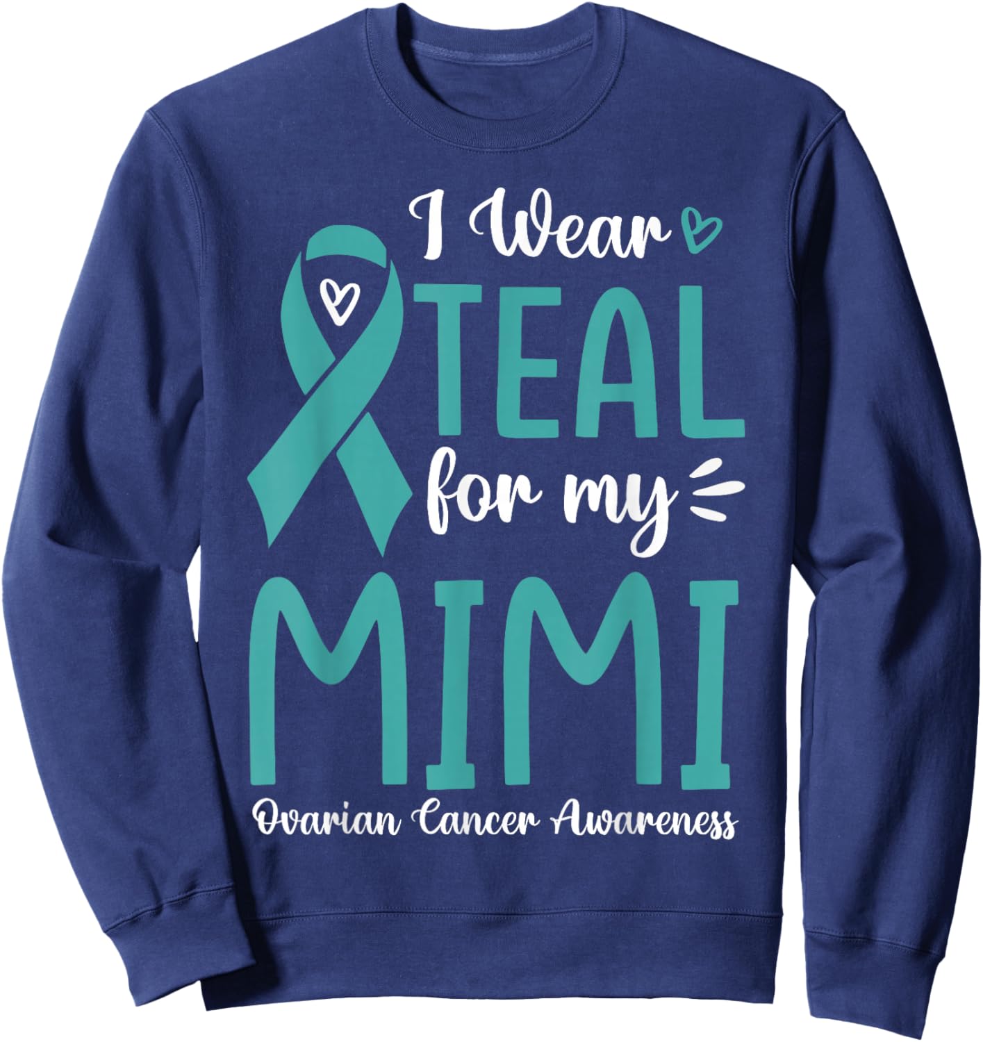 I Wear Teal For My Mimi Ovarian Cancer Awareness Family Sweatshirt - Sweatshirt | Navy