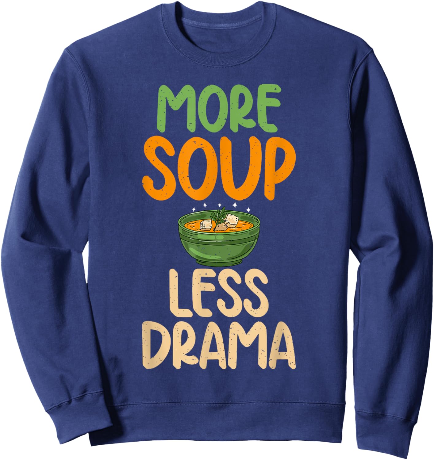 More Soup less Drama Soup Lover Sweatshirt - Sweatshirt | Navy
