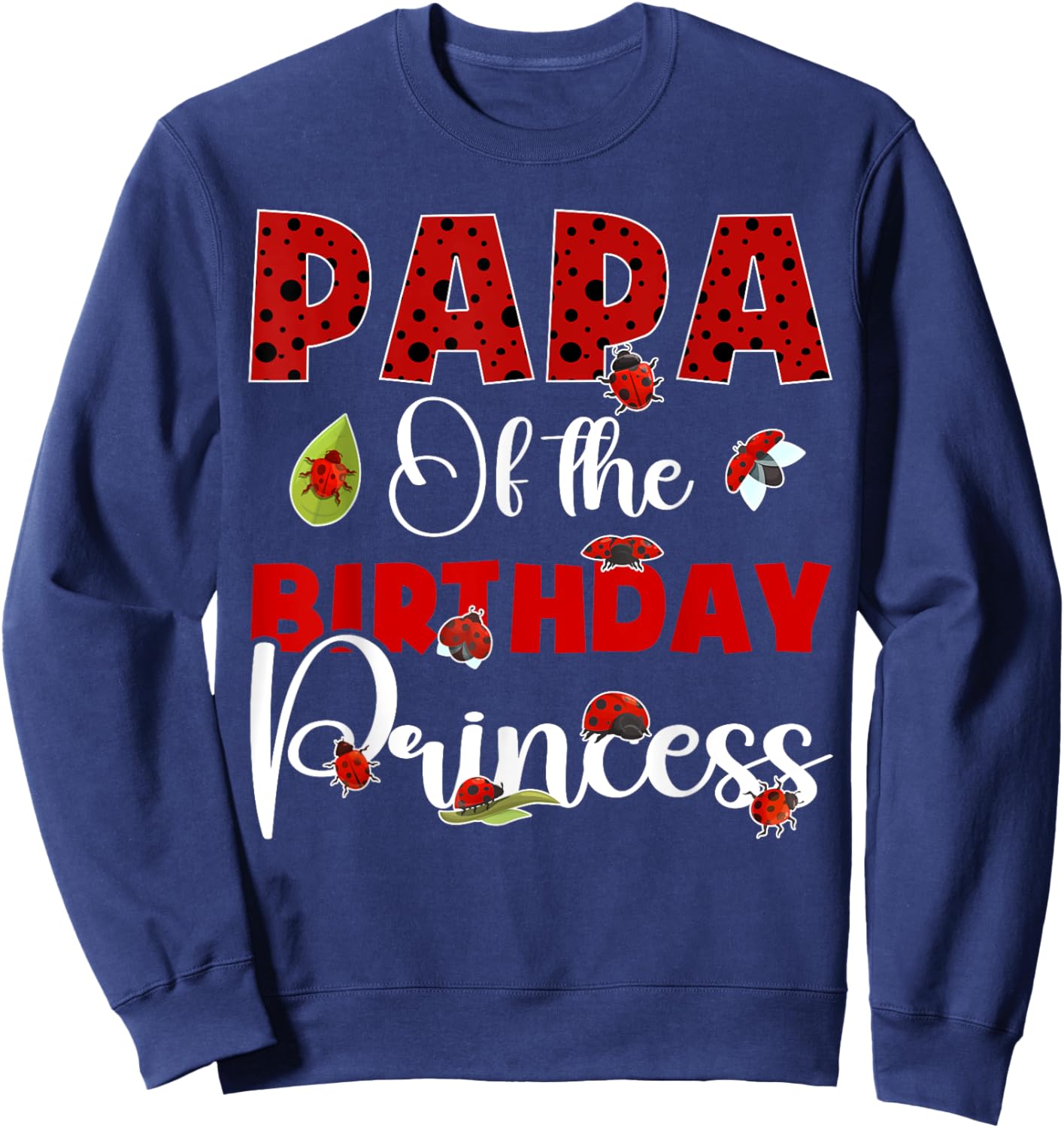 Papa Of The Birthday Ladybug Princess Bday Party Sweatshirt - Sweatshirt | Navy