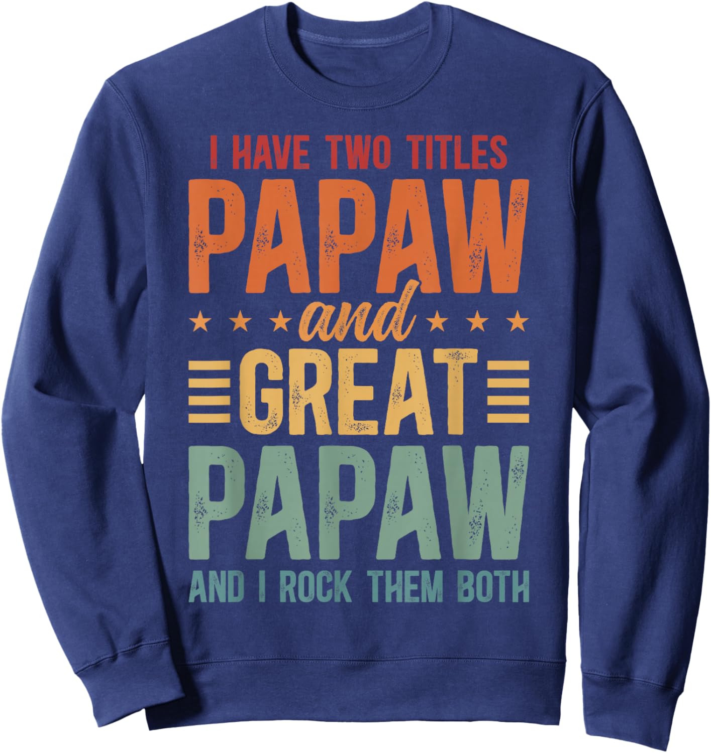 Papaw And Great Papaw Proud Great Papaw Sweatshirt - Sweatshirt | Navy