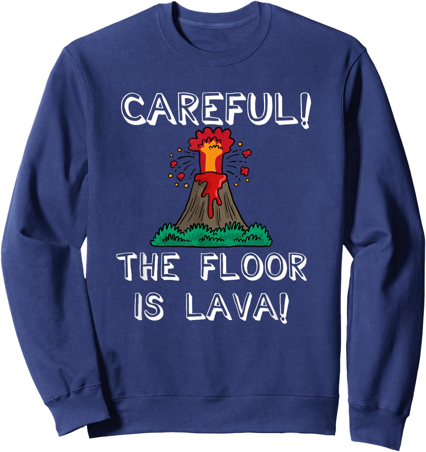 Careful the Floor is Lava Funny Cute Kids Youth Adult Sweatshirt - Sweatshirt | Navy