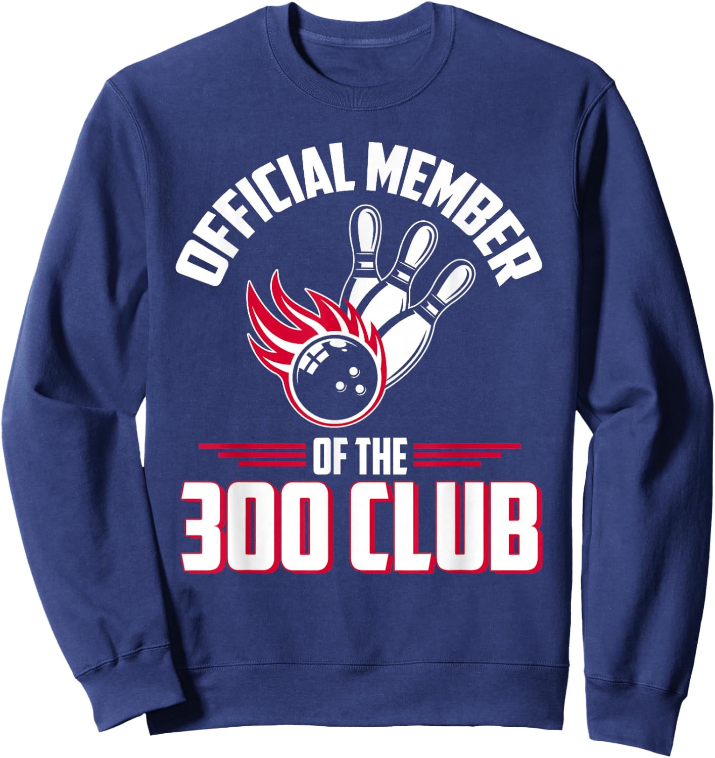 Bowling 300 Shirt 300 Club Member Funny Bowler Gift Sweatshirt - Sweatshirt | Navy