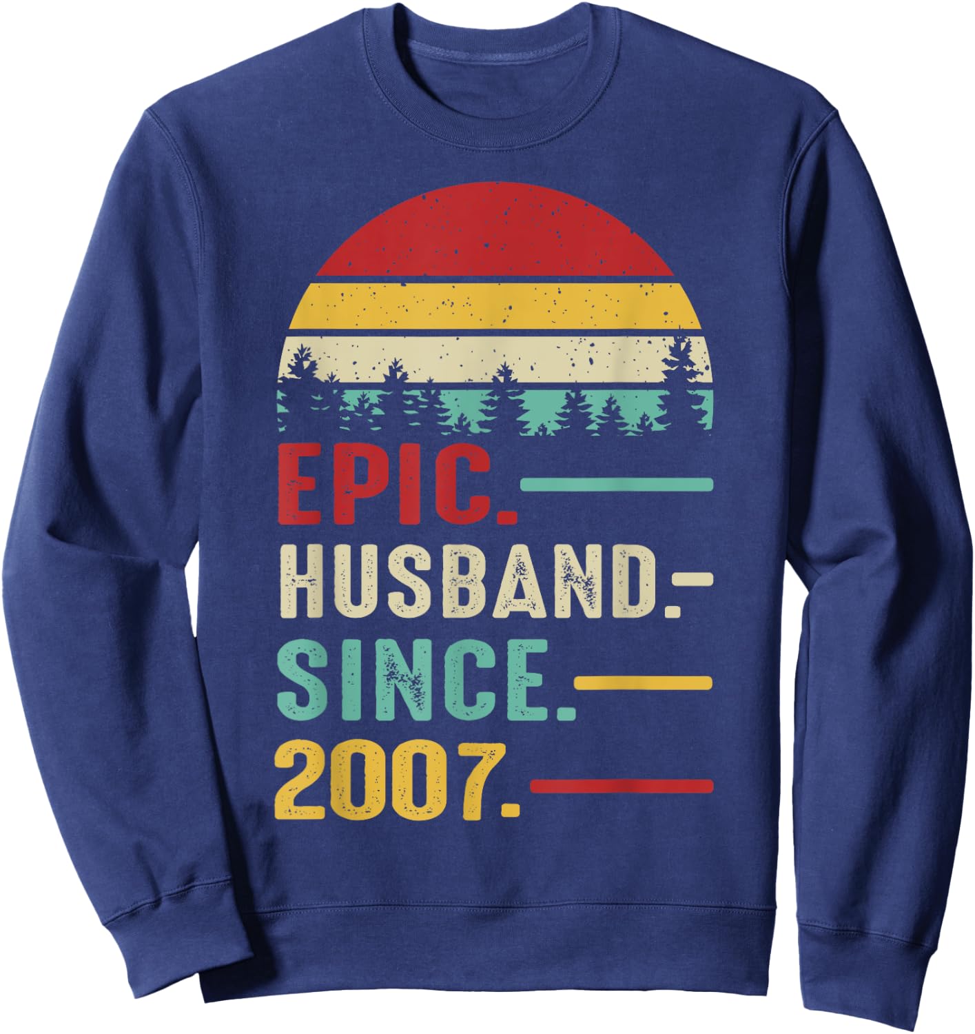 18th Wedding Anniversary Epic Husband Since 2007 Sweatshirt - Sweatshirt | Navy
