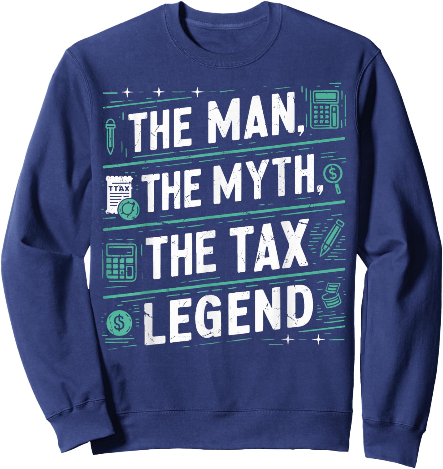 The Man The Myth The Tax Legend Tax Season Sweatshirt - Sweatshirt | Navy