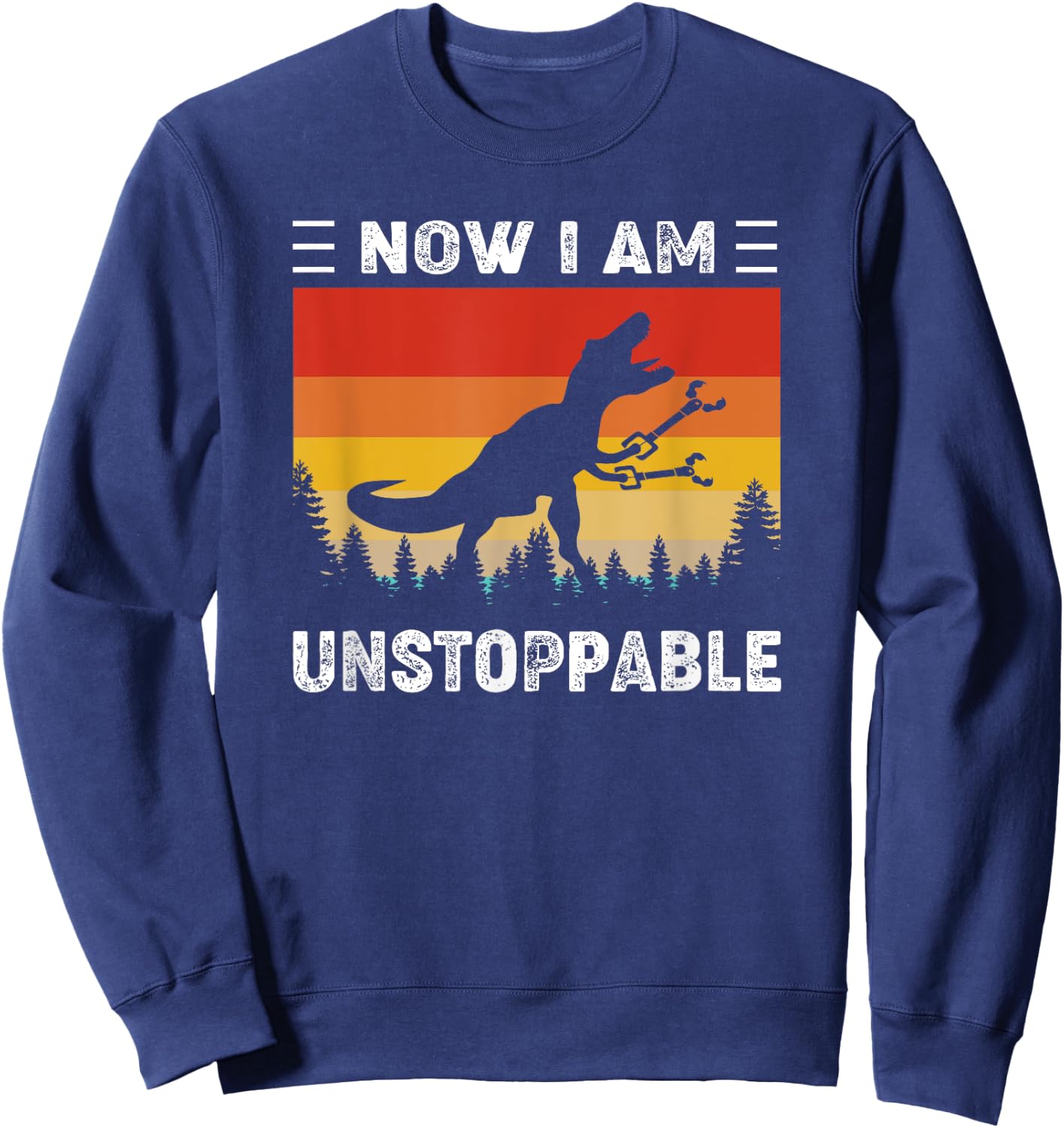 Now I'm Unstoppable Funny Vintage T-Rex Dinosaur Sweatshirt - Sweatshirt | Navy