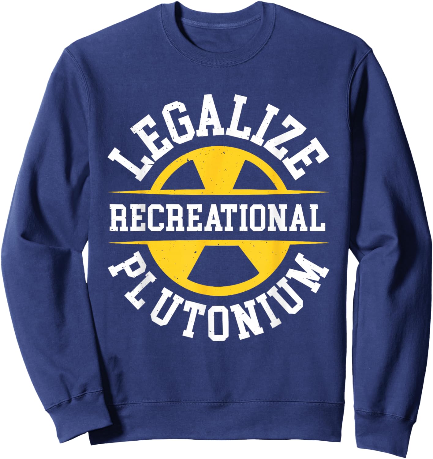 Legalize Recreational Plutonium , Black, S Sweatshirt - Sweatshirt | Navy