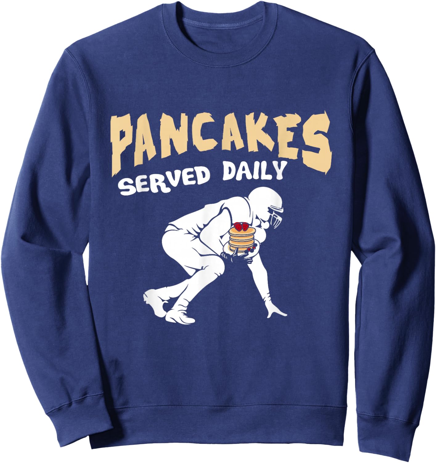 Pancakes Served Daily for Offensive Lineman & Football Lover Sweatshirt - Sweatshirt | Navy