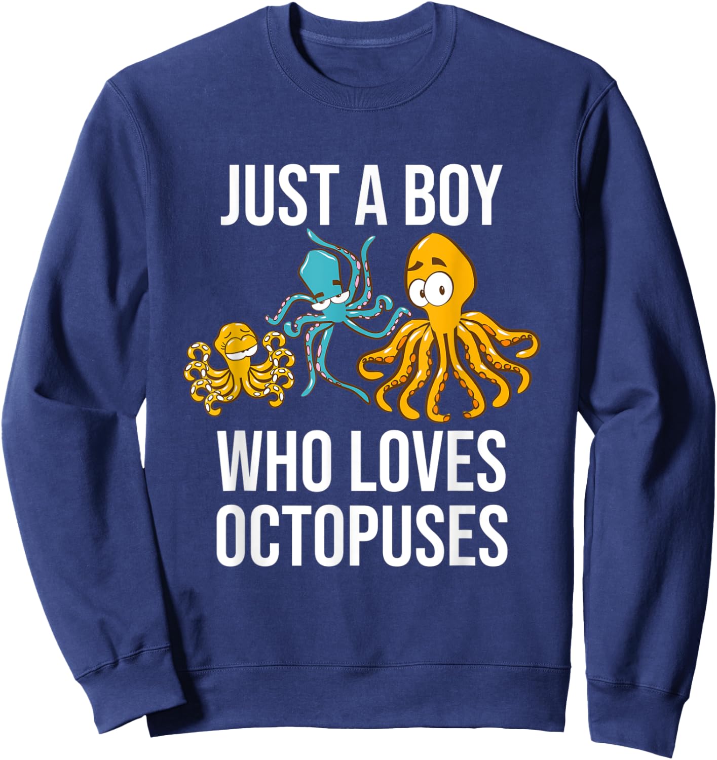 Just A Boy Who Loves Octopuses - Funny Octopus Sweatshirt - Sweatshirt | Navy