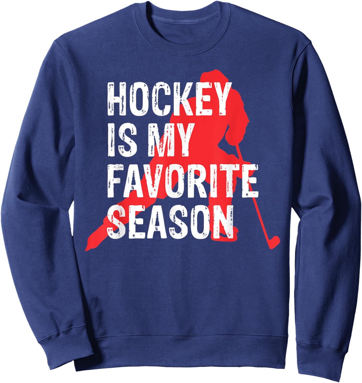 Hockey Is My Favorite Season Hockey Lover Sports Sweatshirt - Sweatshirt | Navy