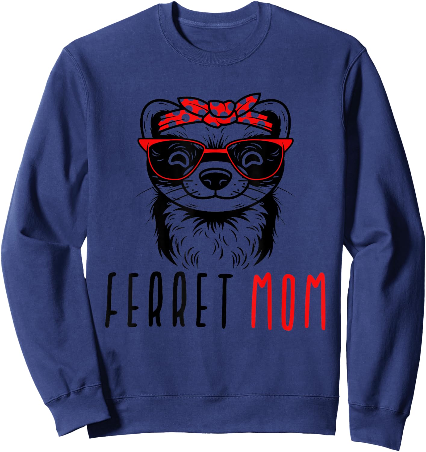 Ferret Mom Funny Animal Lover Weasel Women Mother Mama Gifts Sweatshirt - Sweatshirt | Navy
